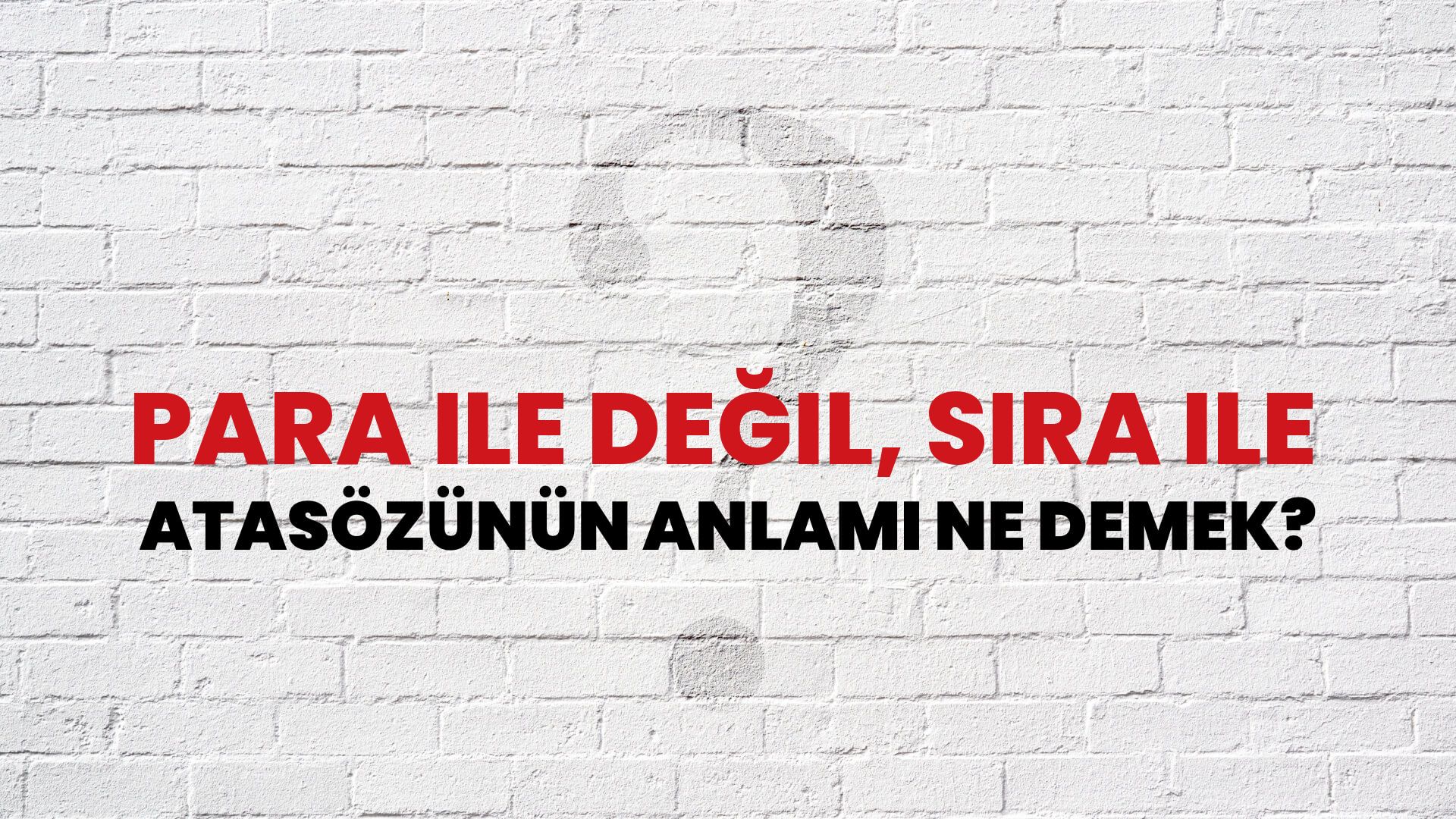 Para ile değil, sıra ile Atasözünün Anlamı Ne Demek?