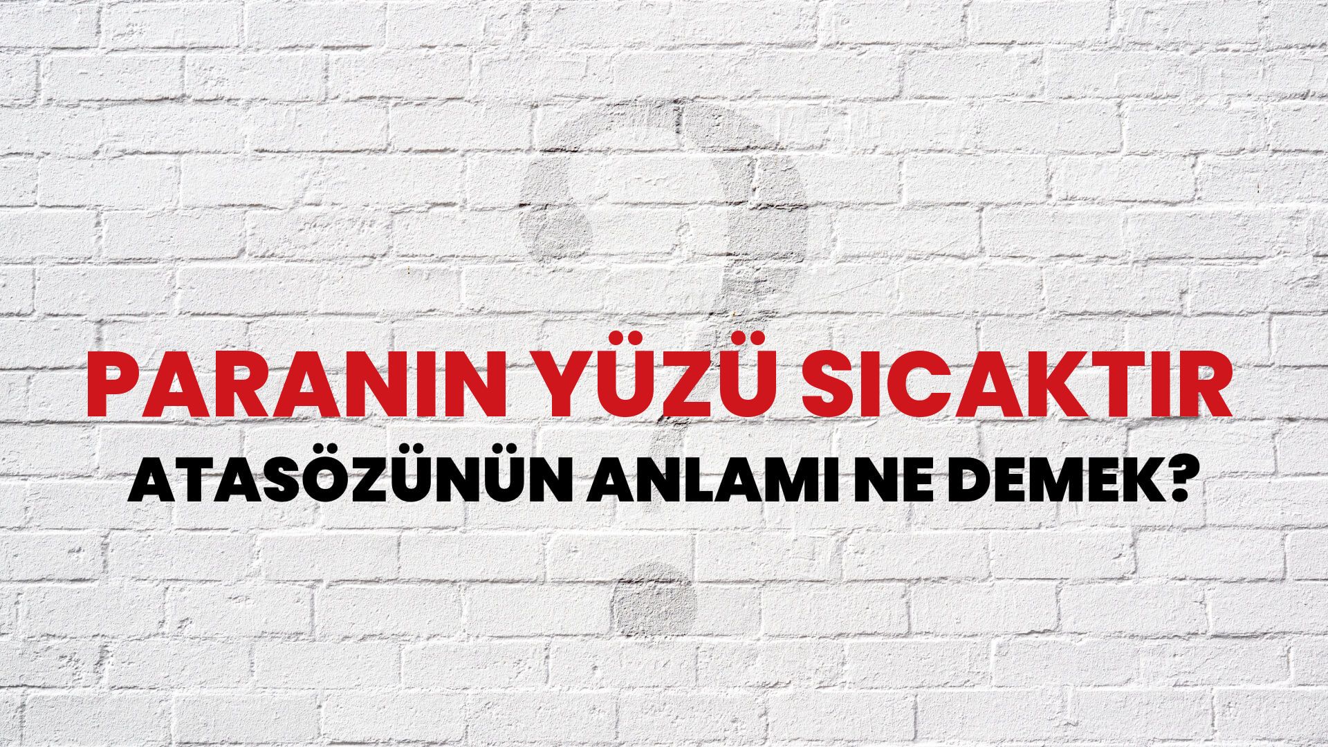 Paranın yüzü sıcaktır Atasözünün Anlamı Ne Demek?