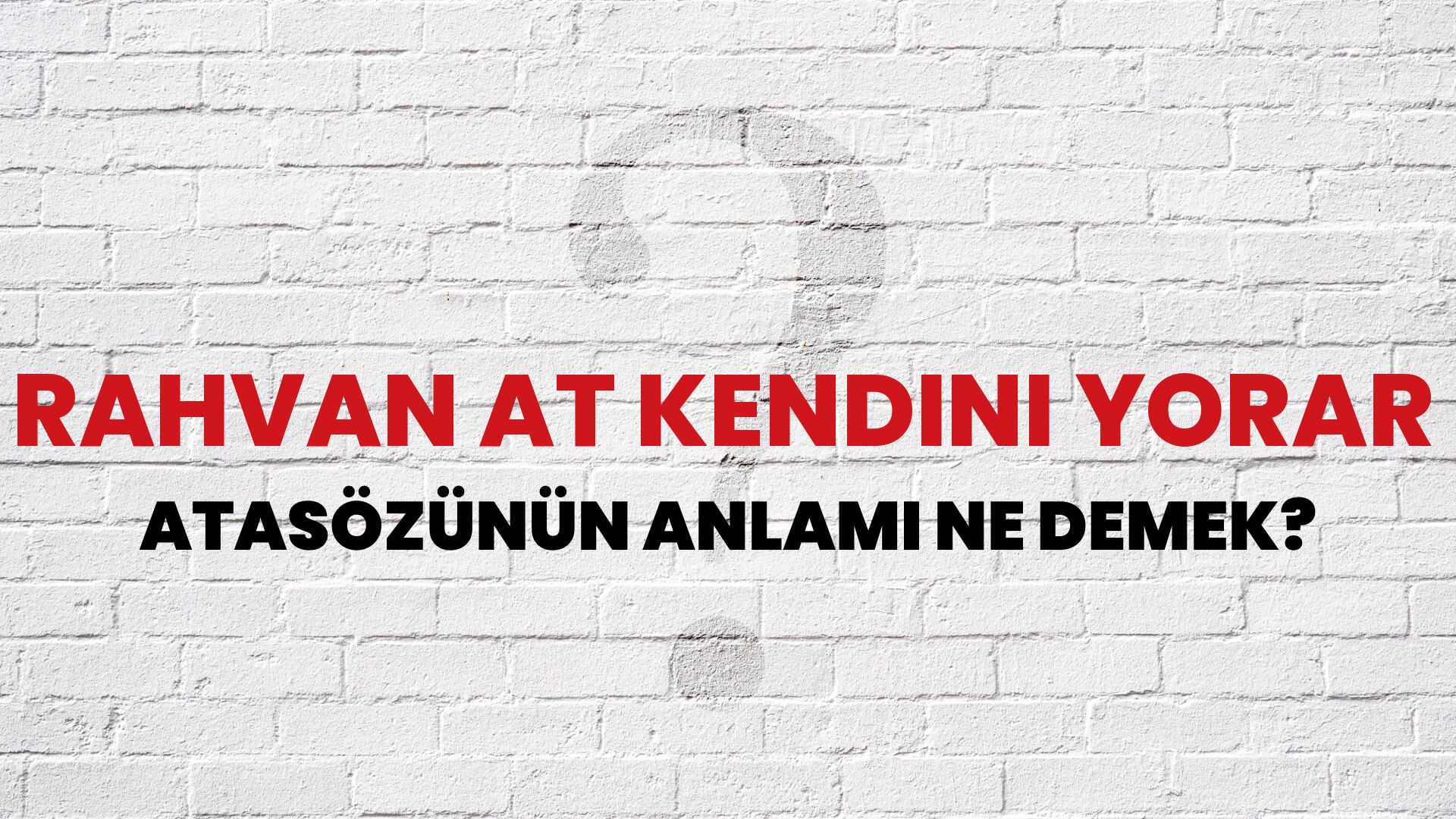Rahvan at kendini yorar Atasözünün Anlamı Ne Demek?