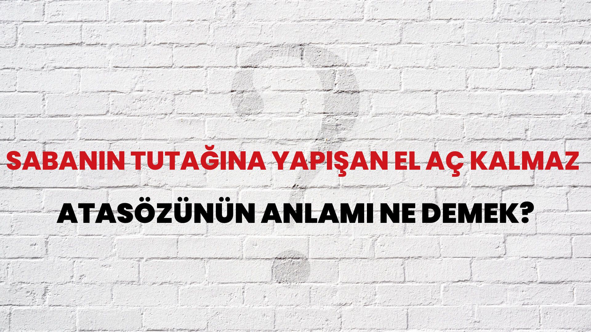 Sabanın tutağına yapışan el aç kalmaz Atasözünün Anlamı Ne Demek?