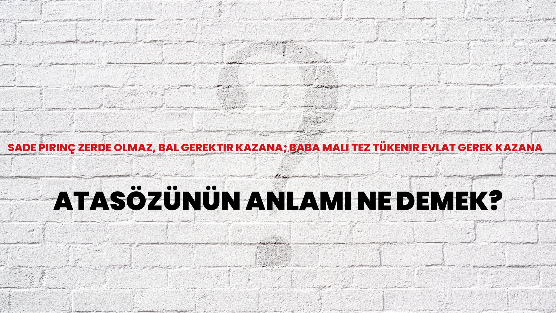 Sade pirinç zerde olmaz, bal gerektir kazana; baba malı tez tükenir evlat gerek kazana Atasözünün Anlamı Ne Demek?