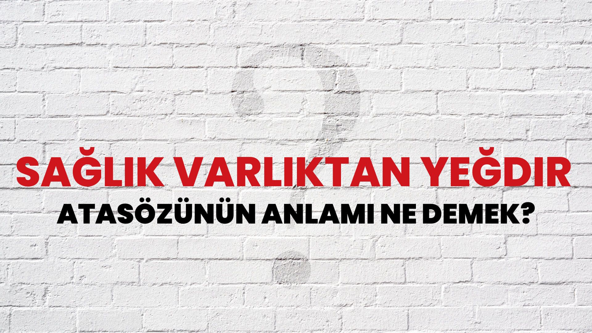 Sağlık varlıktan yeğdir Atasözünün Anlamı Ne Demek?