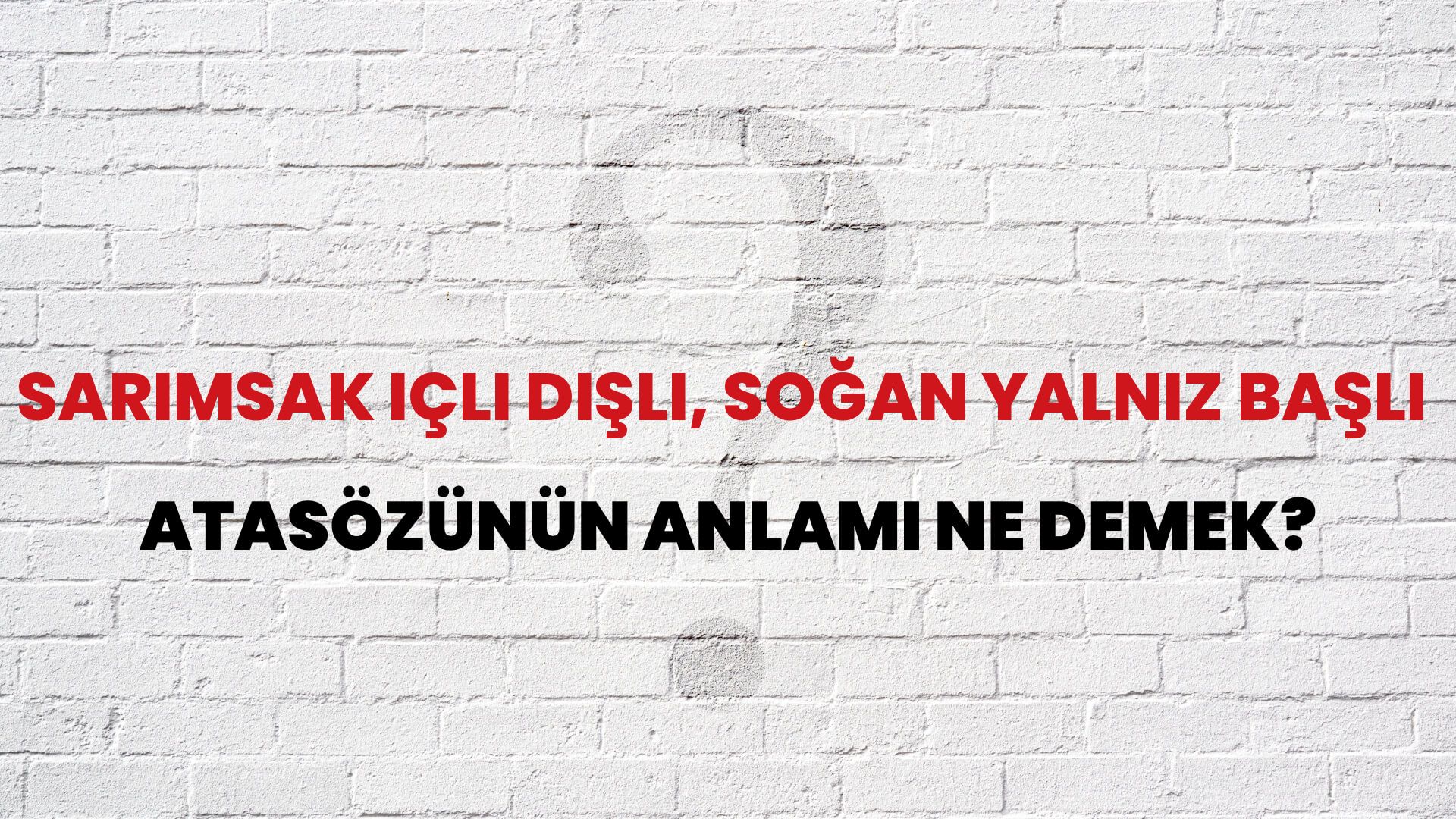 Sarımsak içli dışlı, soğan yalnız başlı Atasözünün Anlamı Ne Demek?
