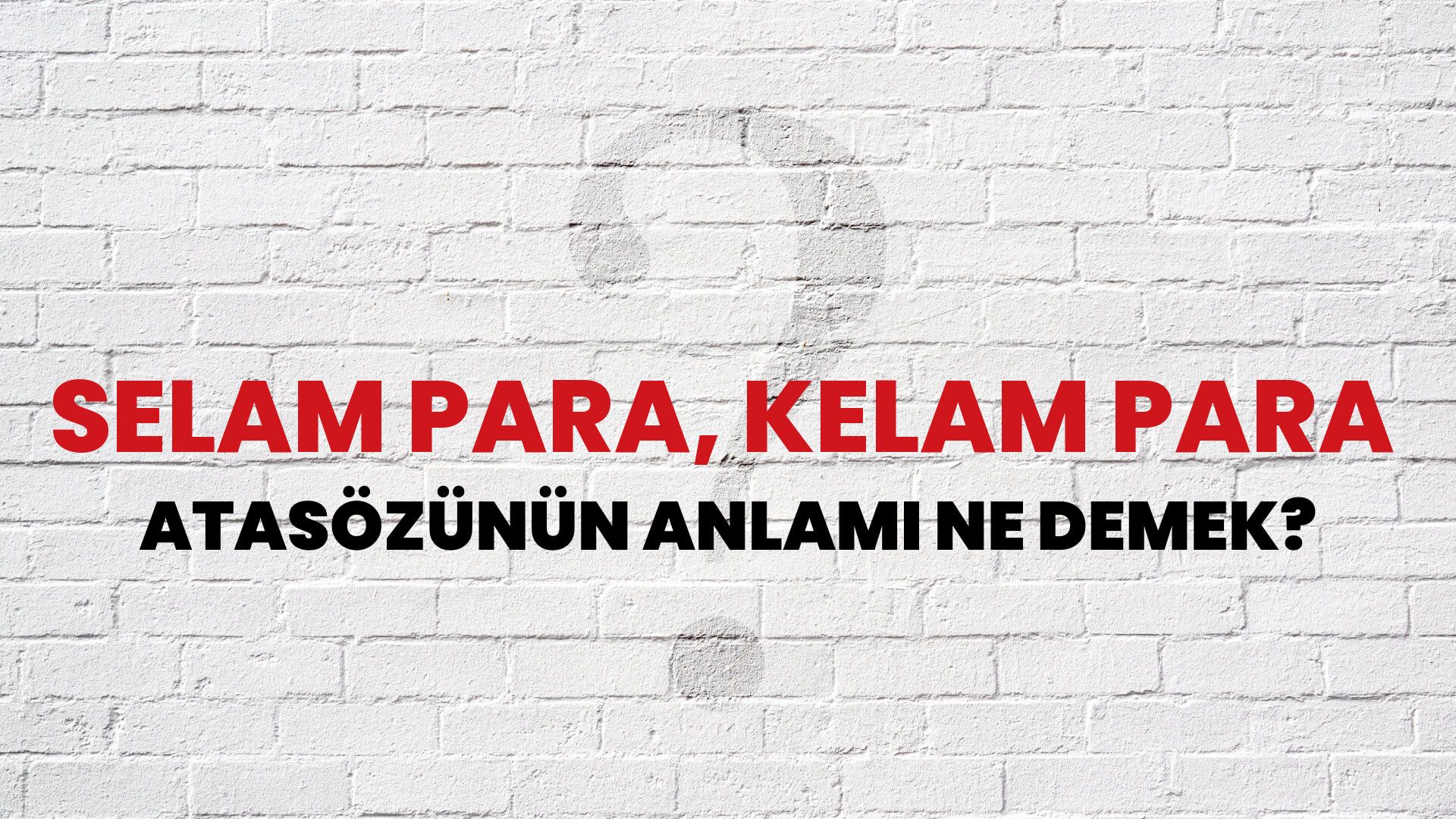 Selam para, kelam para Atasözünün Anlamı Ne Demek?