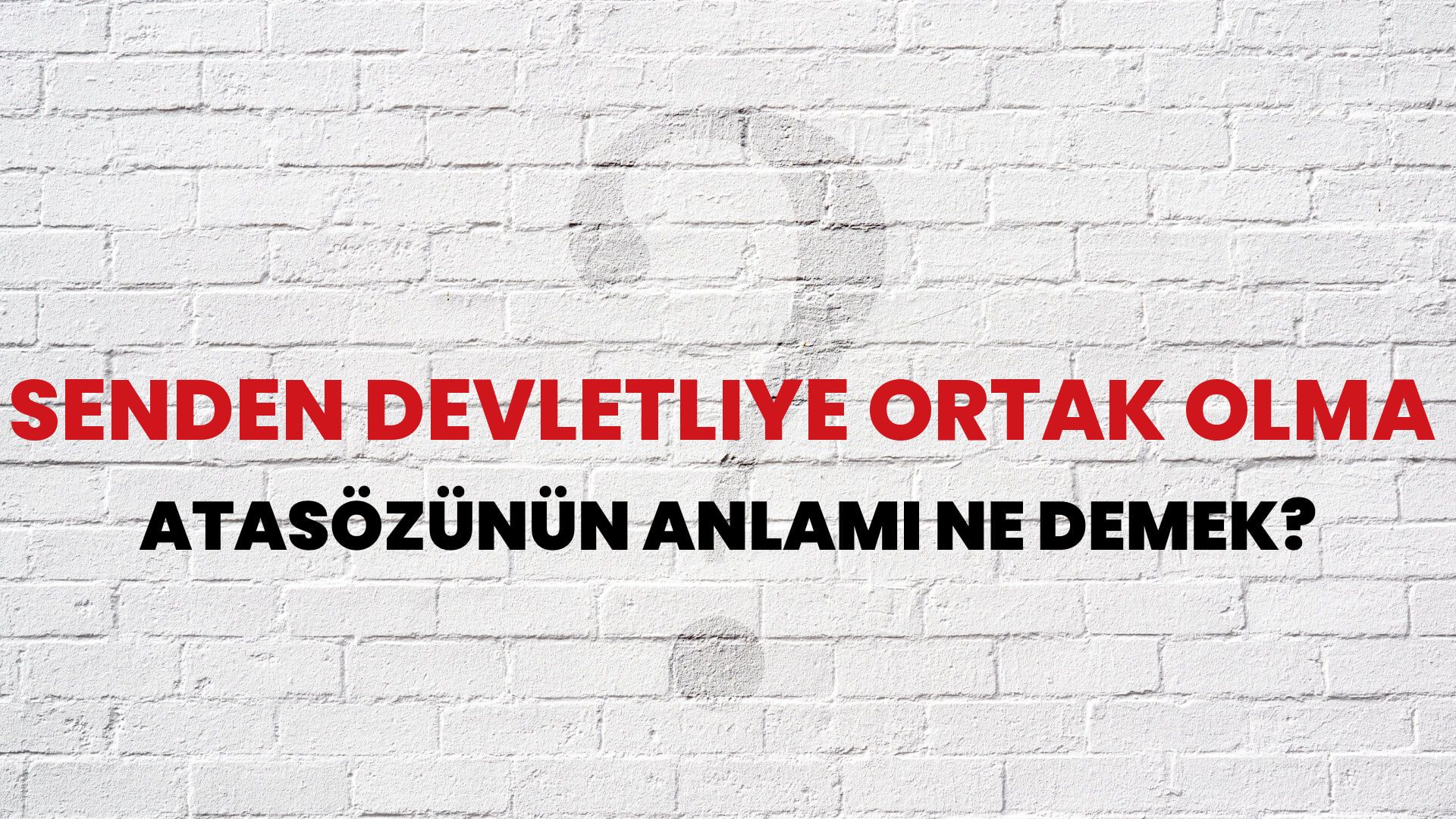 Senden devletliye ortak olma Atasözünün Anlamı Ne Demek?