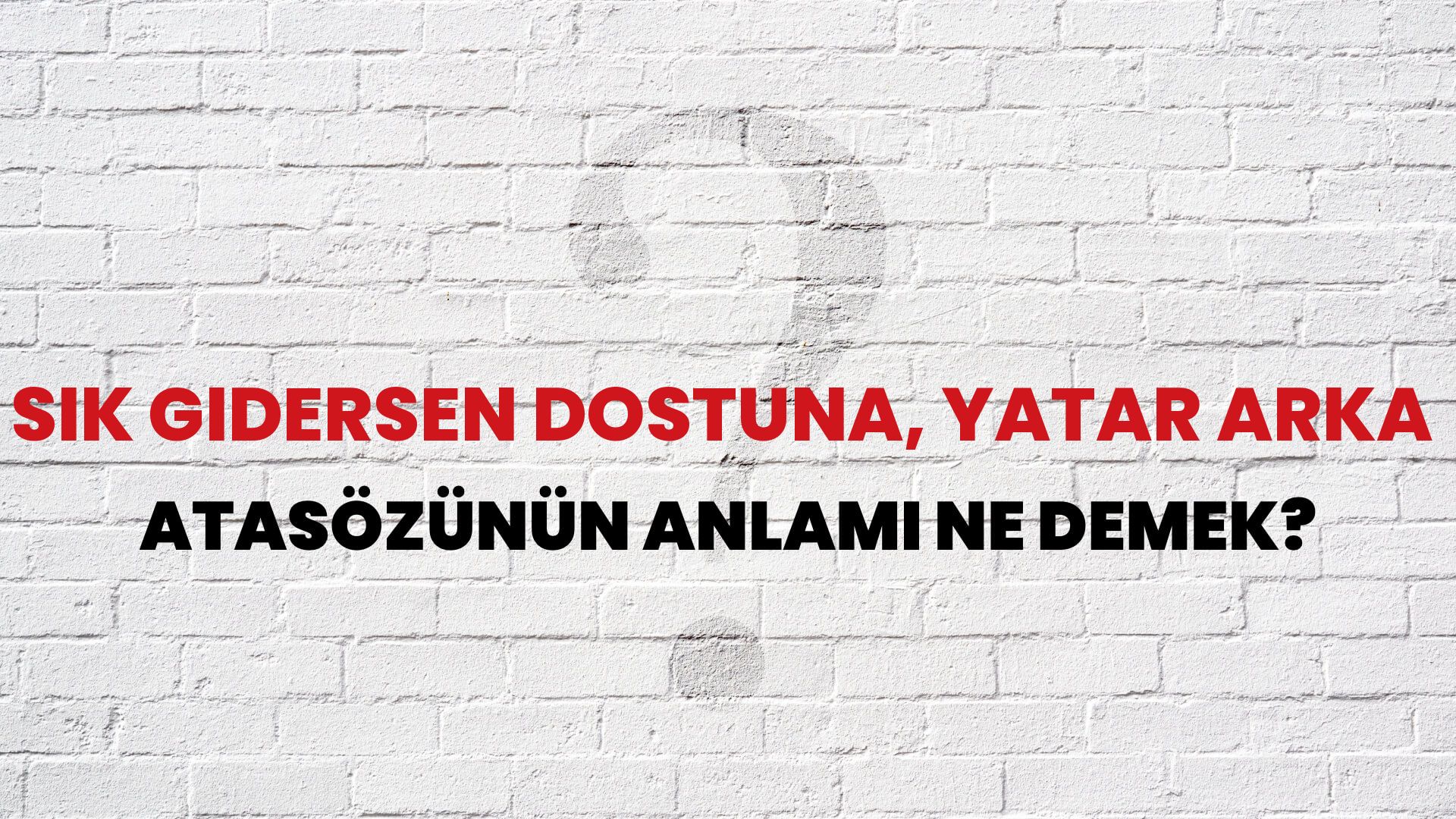 Sık gidersen dostuna, yatar arka Atasözünün Anlamı Ne Demek?