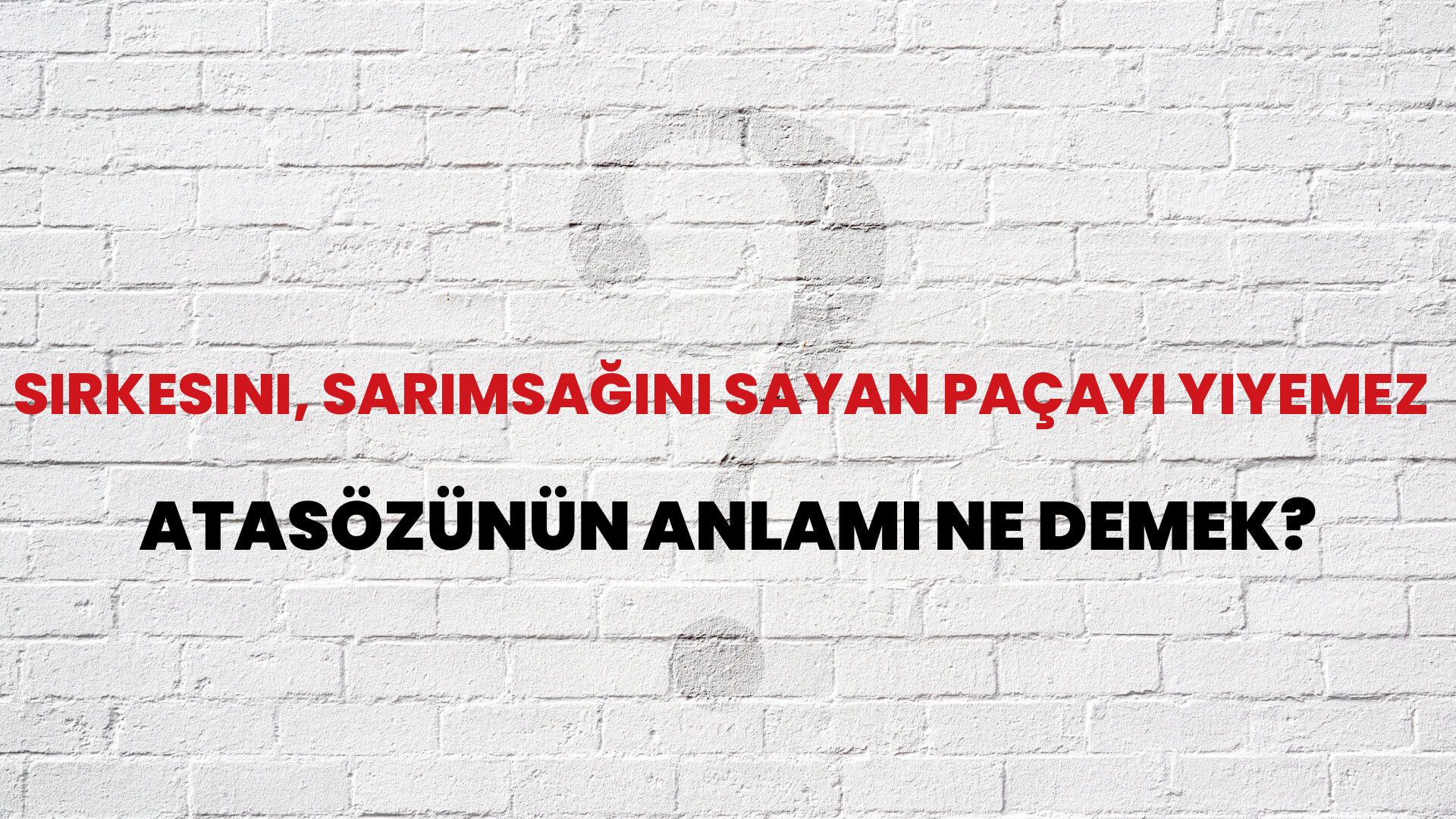 Sirkesini, sarımsağını sayan paçayı yiyemez Atasözünün Anlamı Ne Demek?