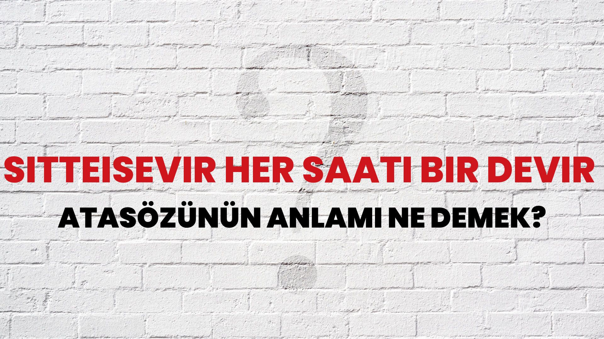 Sitteisevir her saati bir devir Atasözünün Anlamı Ne Demek?
