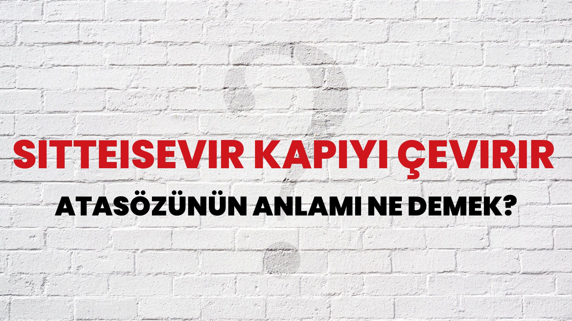 Sitteisevir kapıyı çevirir Atasözünün Anlamı Ne Demek?