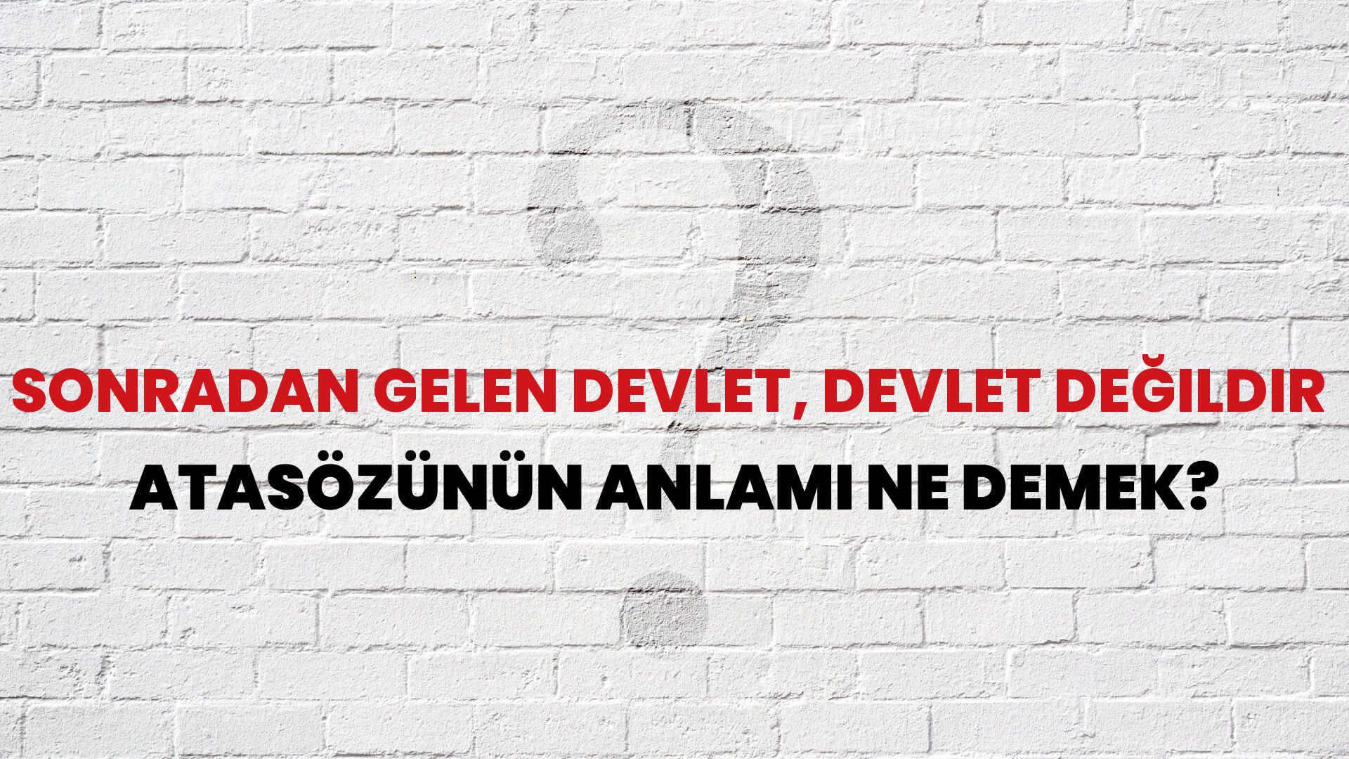 Sonradan gelen devlet, devlet değildir Atasözünün Anlamı Ne Demek?