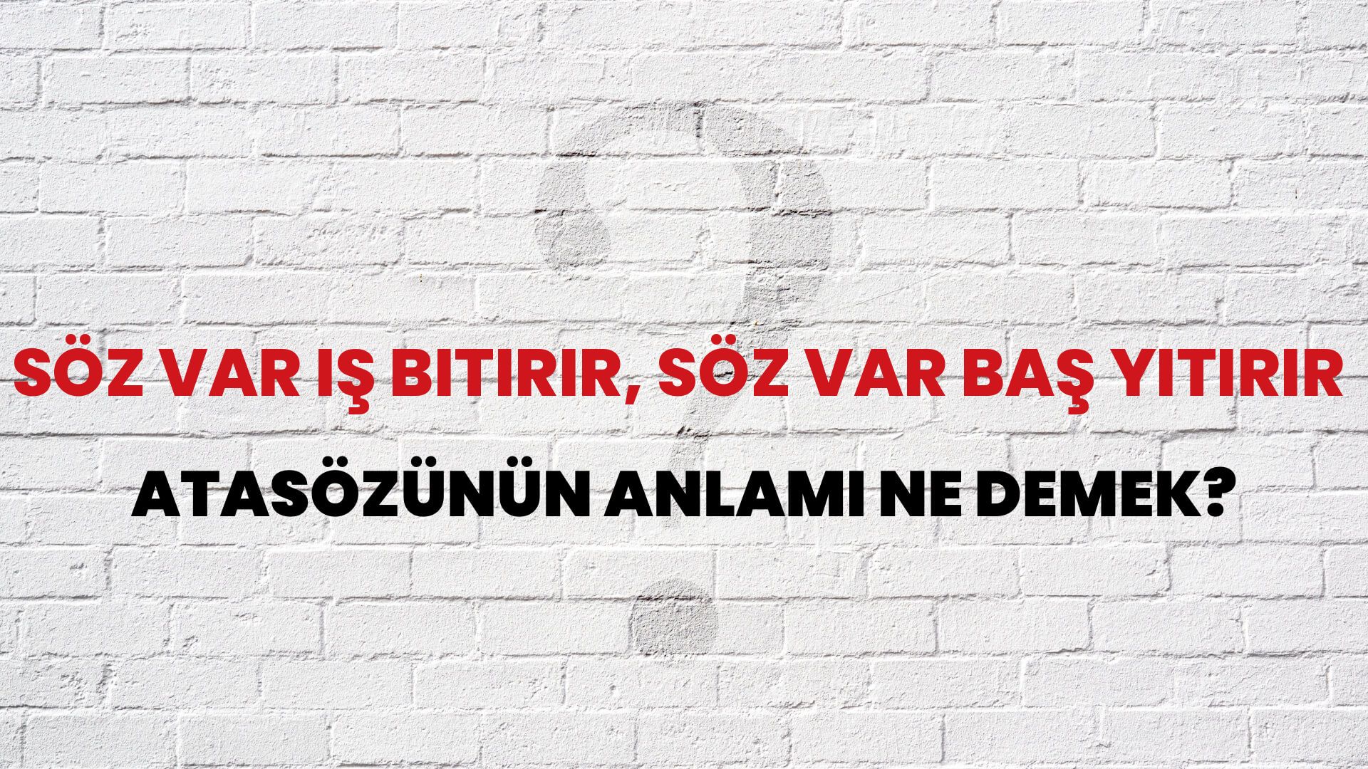 Söz var iş bitirir, söz var baş yitirir Atasözünün Anlamı Ne Demek?