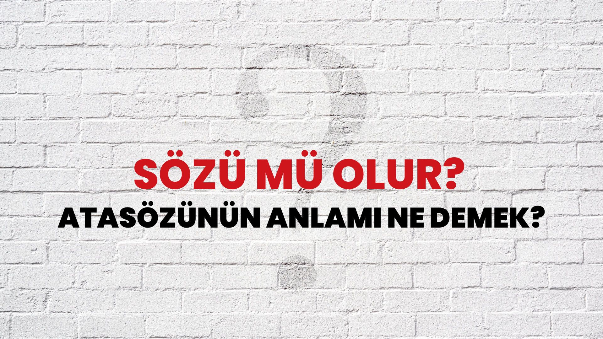 Sözü mü olur? Atasözünün Anlamı Ne Demek?