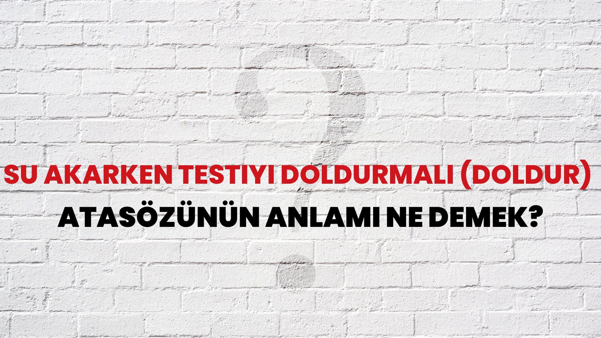 Su akarken testiyi doldurmalı (doldur) Atasözünün Anlamı Ne Demek?