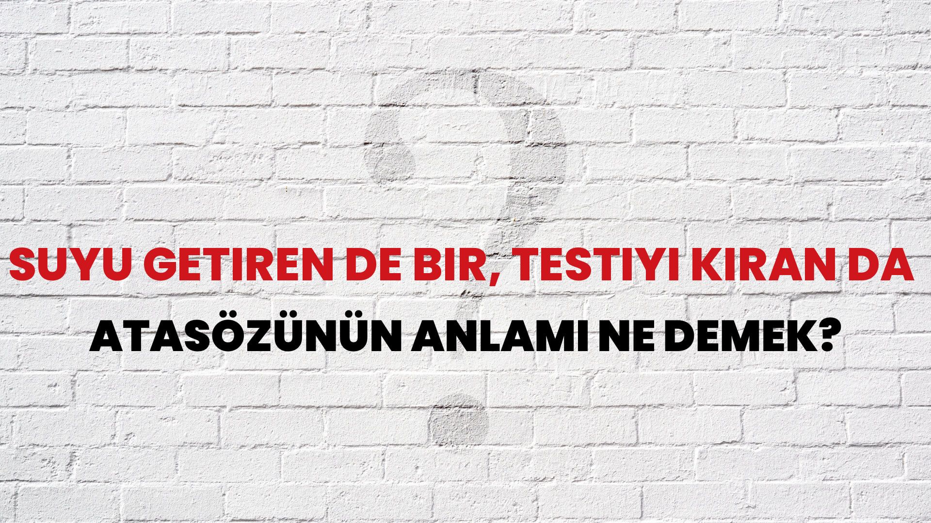 Suyu getiren de bir, testiyi kıran da Atasözünün Anlamı Ne Demek?
