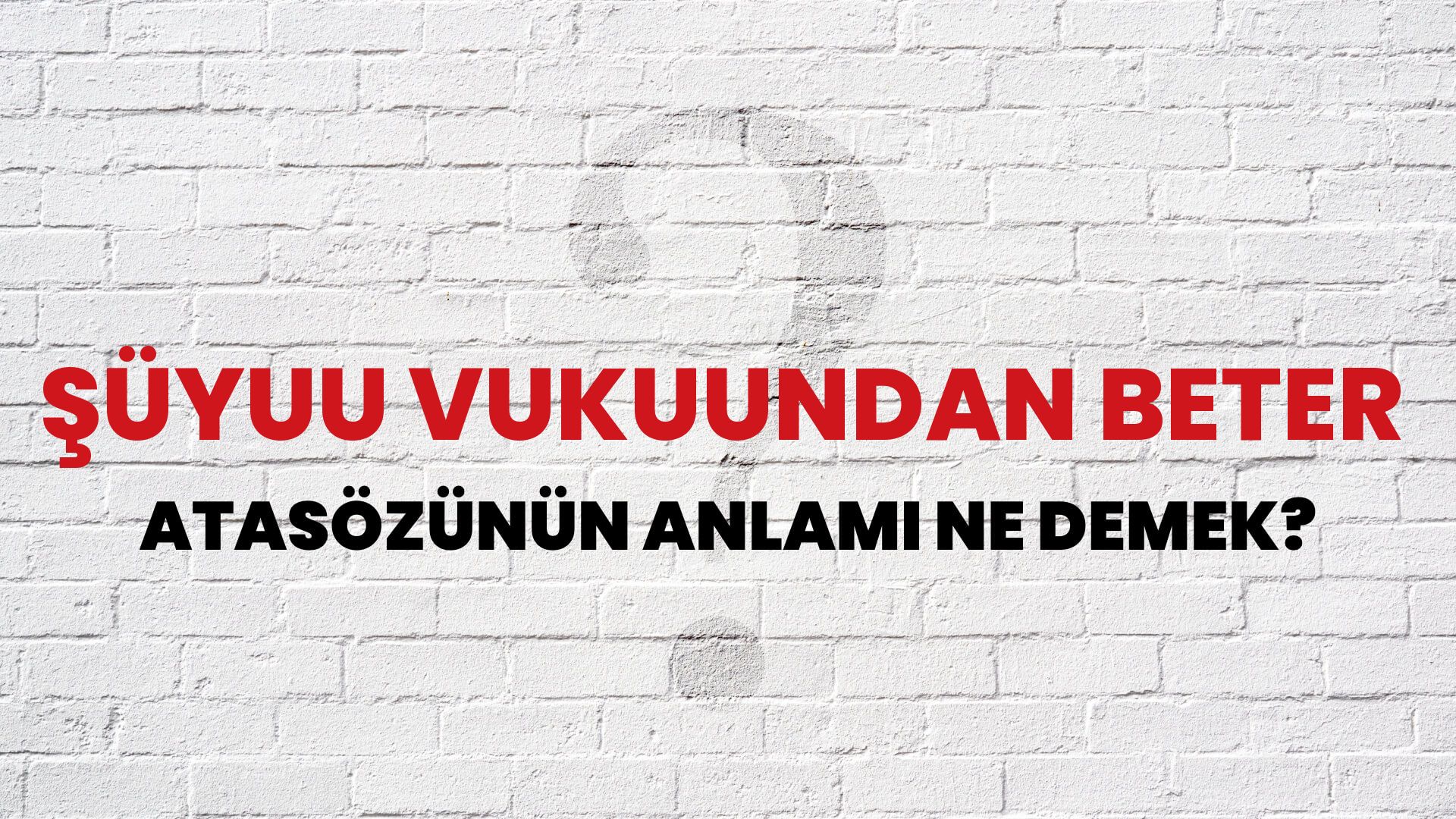 Şüyuu vukuundan beter Atasözünün Anlamı Ne Demek?