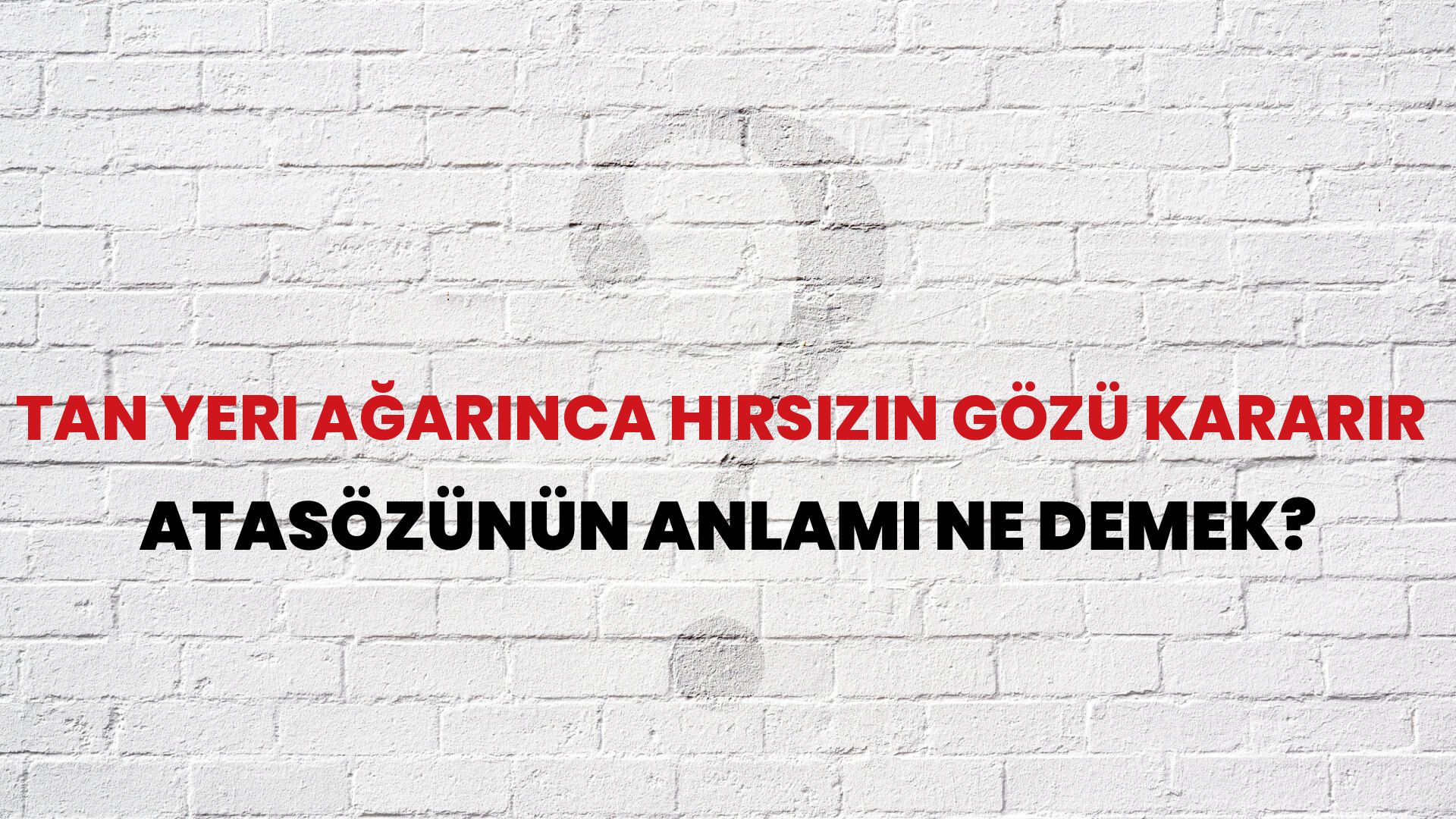 Tan yeri ağarınca hırsızın gözü kararır Atasözünün Anlamı Ne Demek?