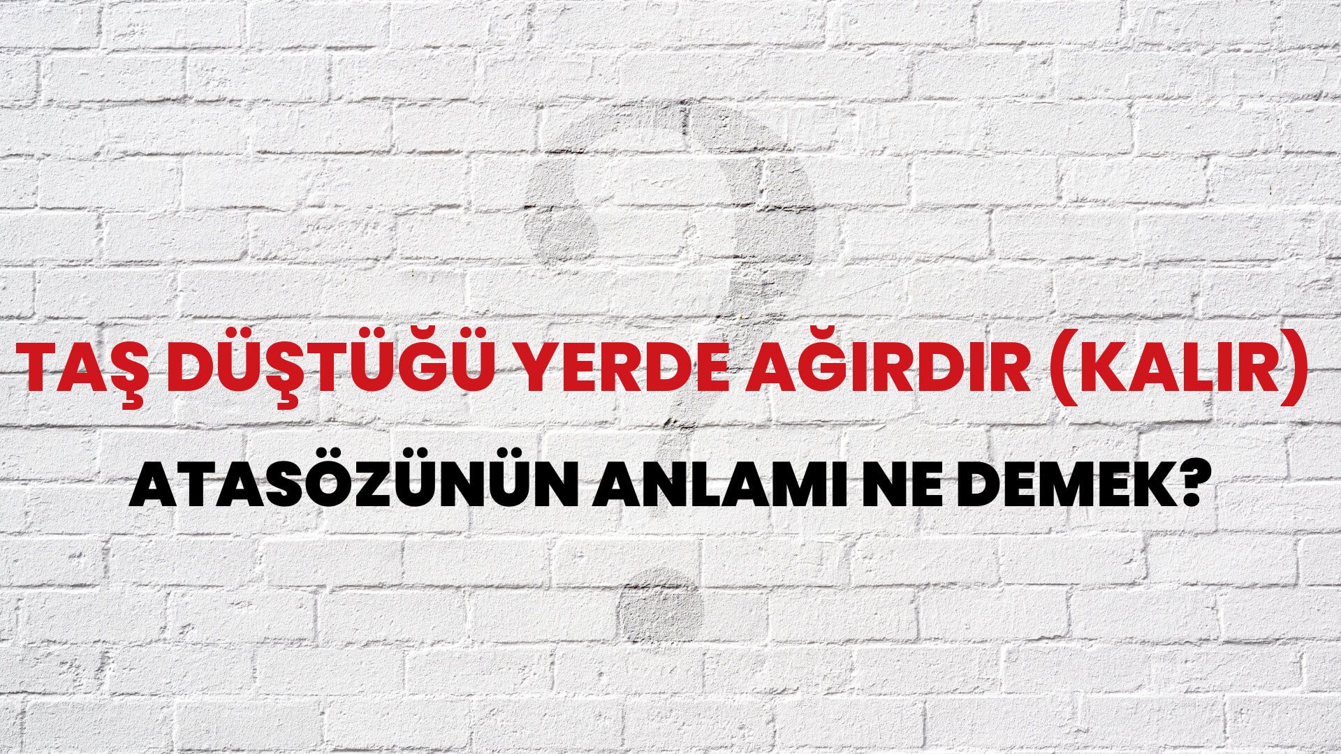 Taş düştüğü yerde ağırdır (kalır) Atasözünün Anlamı Ne Demek?