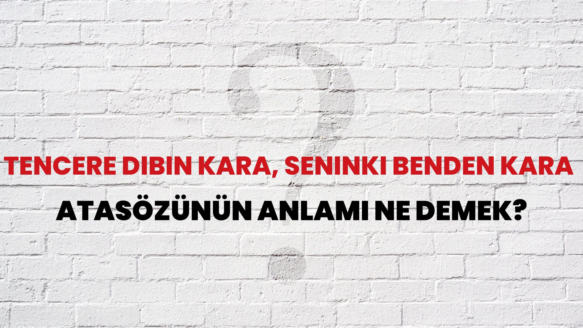 Tencere dibin kara, seninki benden kara Atasözünün Anlamı Ne Demek?