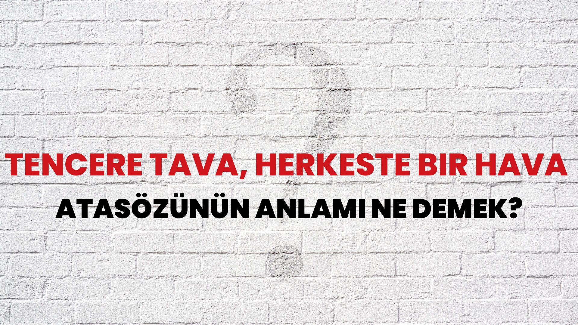 Tencere tava, herkeste bir hava Atasözünün Anlamı Ne Demek?