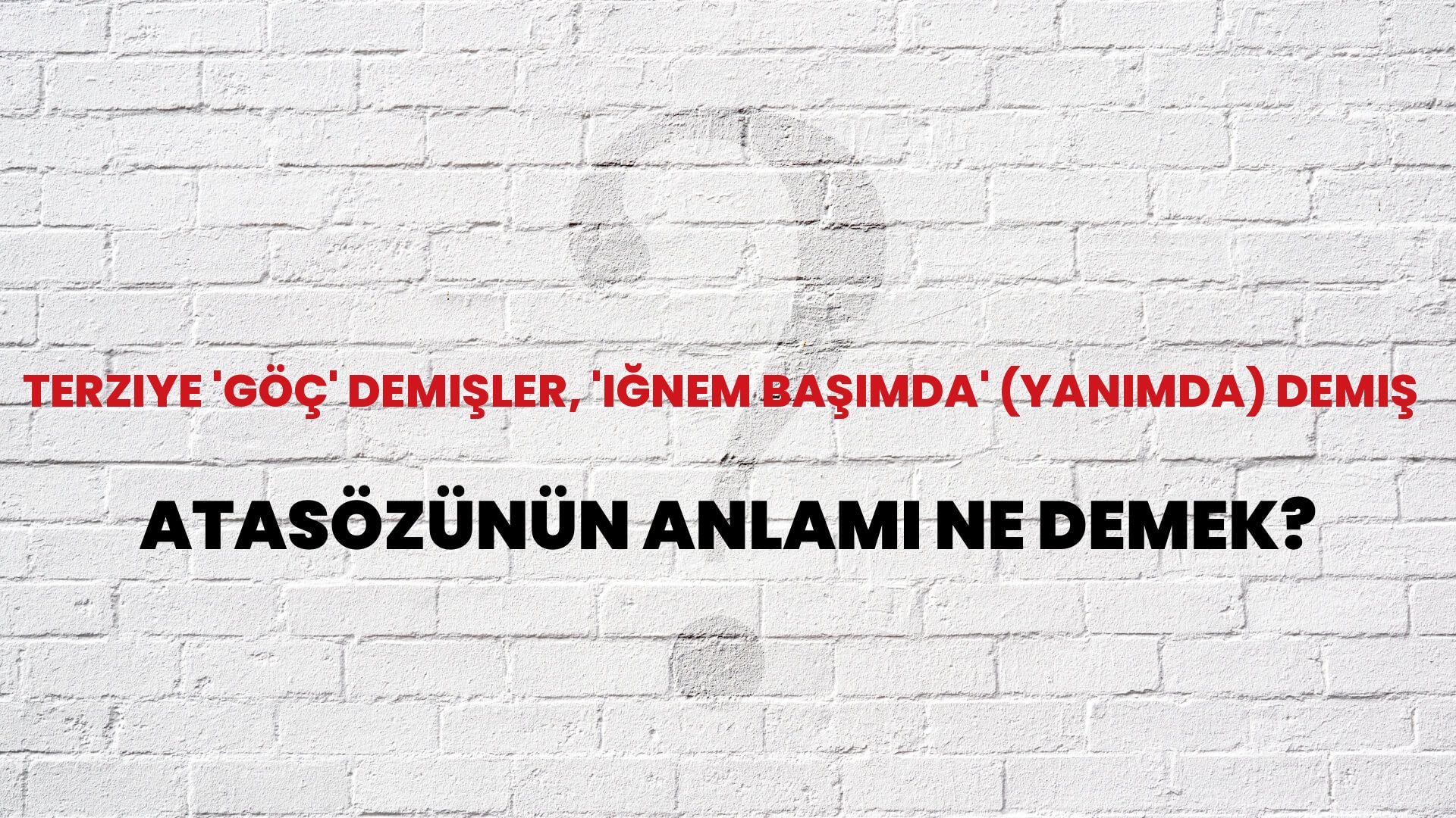 Terziye 'göç' demişler, 'iğnem başımda' (yanımda) demiş Atasözünün Anlamı Ne Demek?