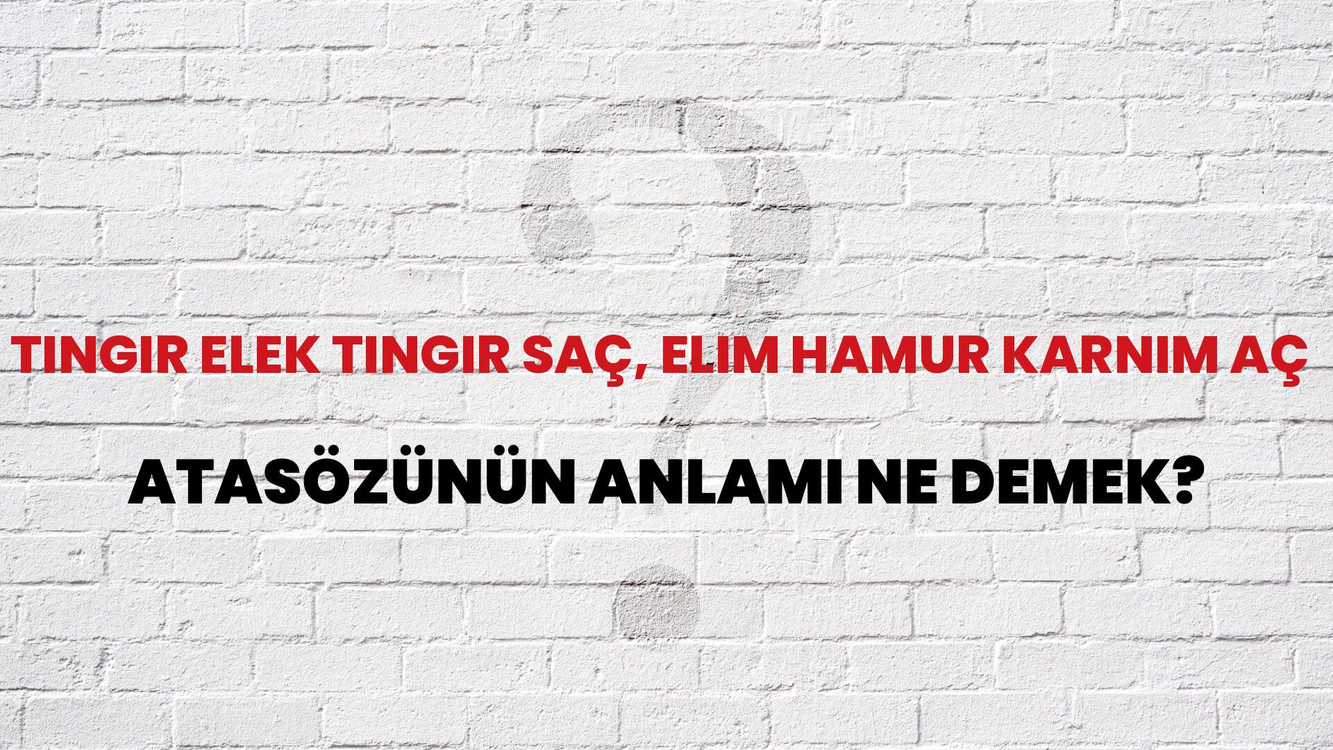 Tıngır elek tıngır saç, elim hamur karnım aç Atasözünün Anlamı Ne Demek?