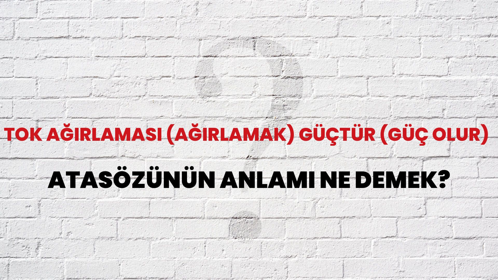 Tok ağırlaması (ağırlamak) güçtür (güç olur) Atasözünün Anlamı Ne Demek?