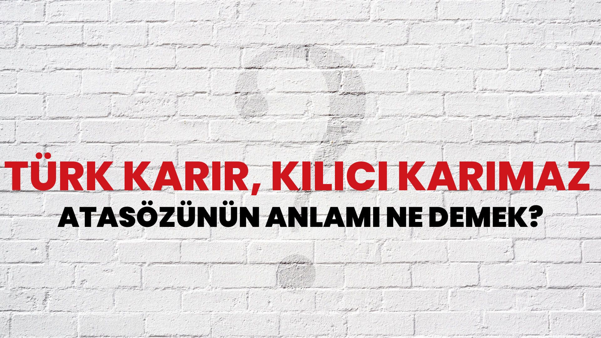 Türk karır, kılıcı karımaz Atasözünün Anlamı Ne Demek?