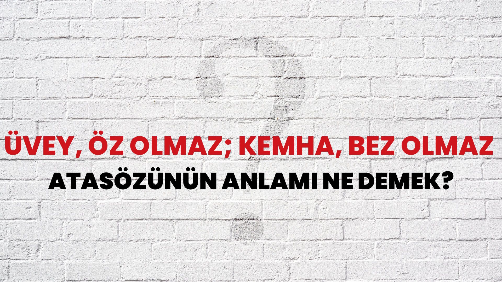 Üvey, öz olmaz; kemha, bez olmaz Atasözünün Anlamı Ne Demek?