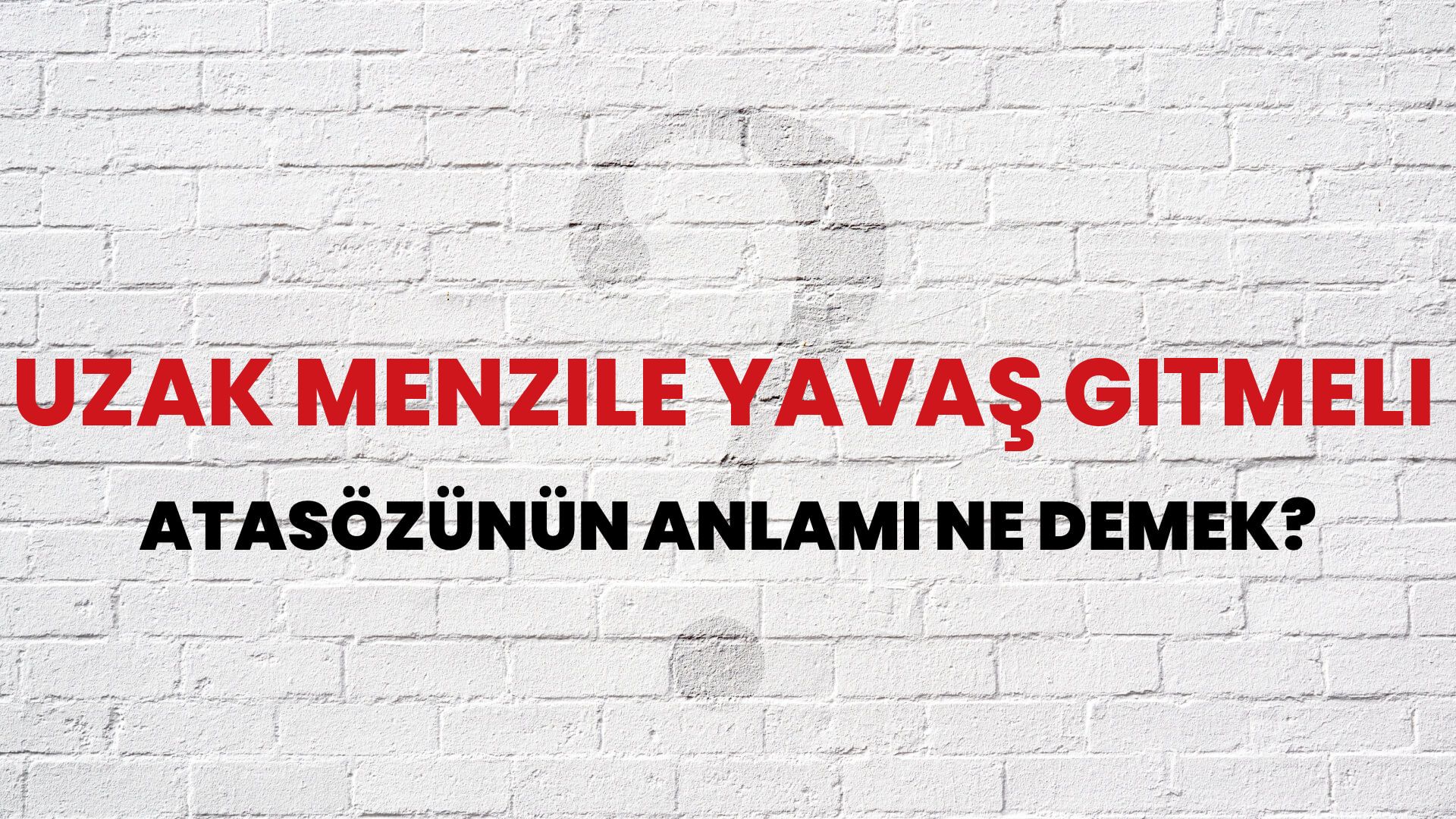 Uzak menzile yavaş gitmeli Atasözünün Anlamı Ne Demek?
