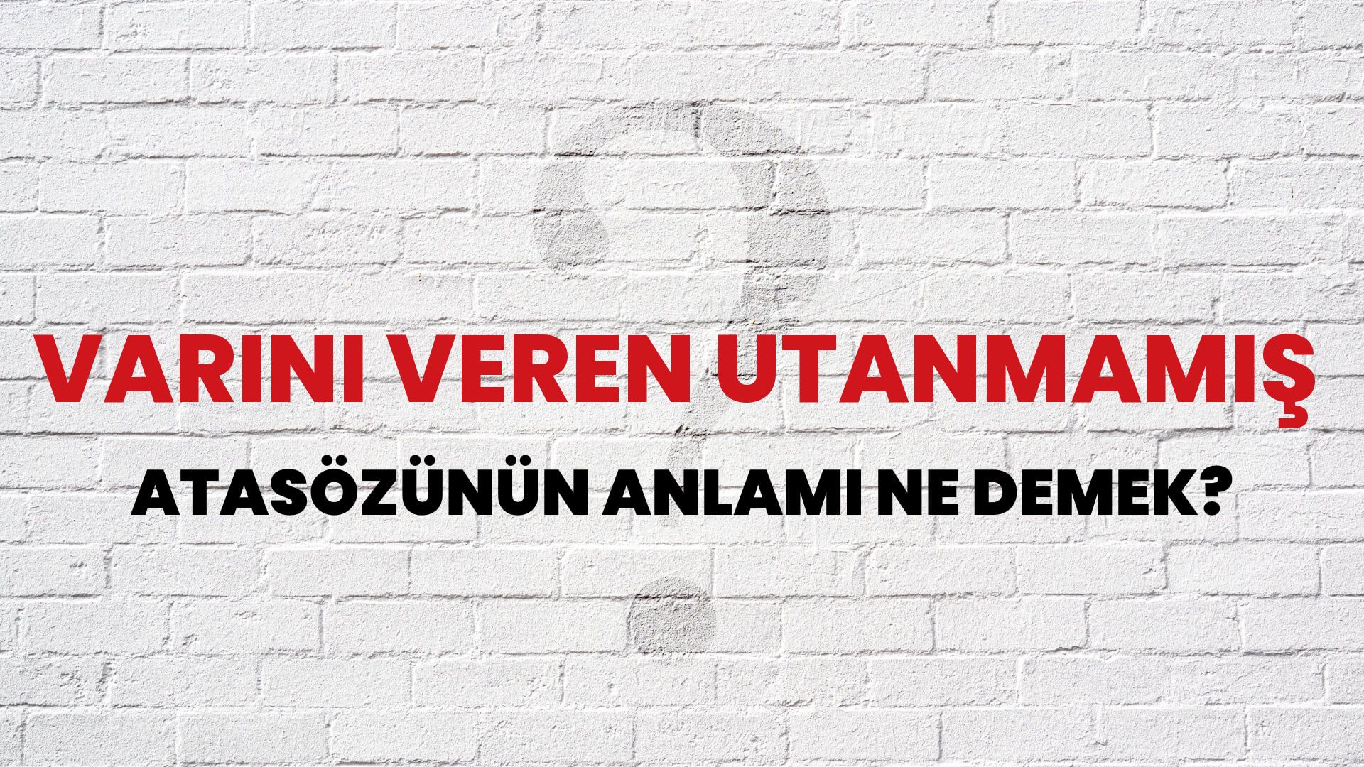 Varını veren utanmamış Atasözünün Anlamı Ne Demek?