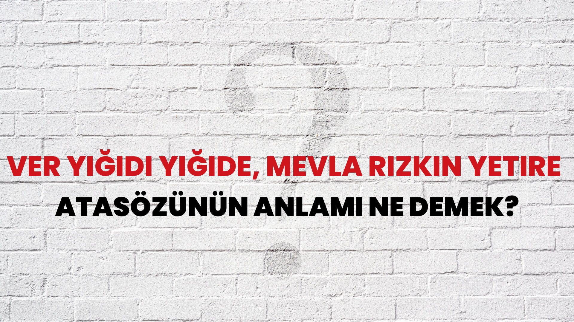 Ver yiğidi yiğide, Mevla rızkın yetire Atasözünün Anlamı Ne Demek?