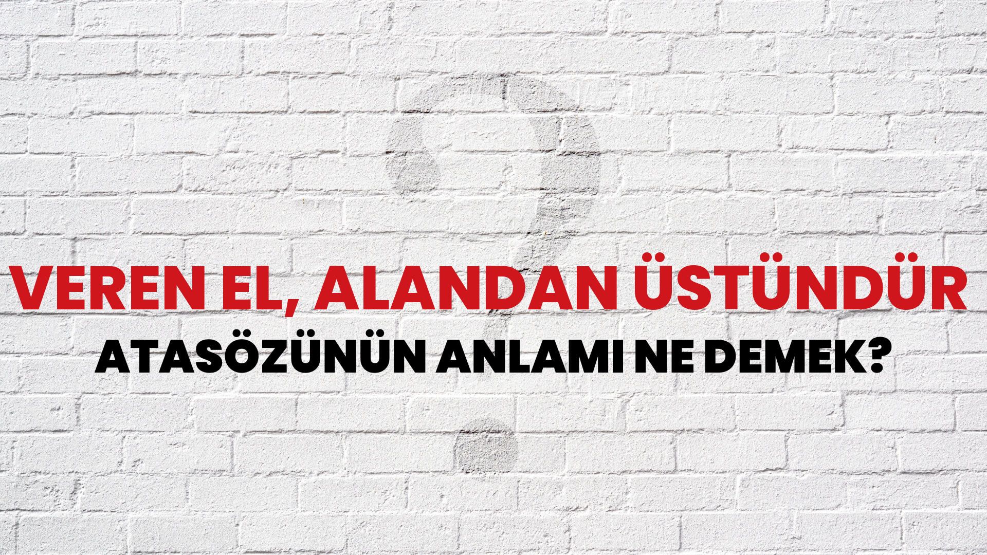 Veren el, alandan üstündür Atasözünün Anlamı Ne Demek?