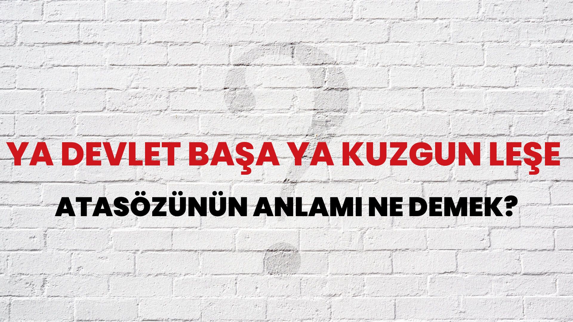 Ya devlet başa ya kuzgun leşe Atasözünün Anlamı Ne Demek?