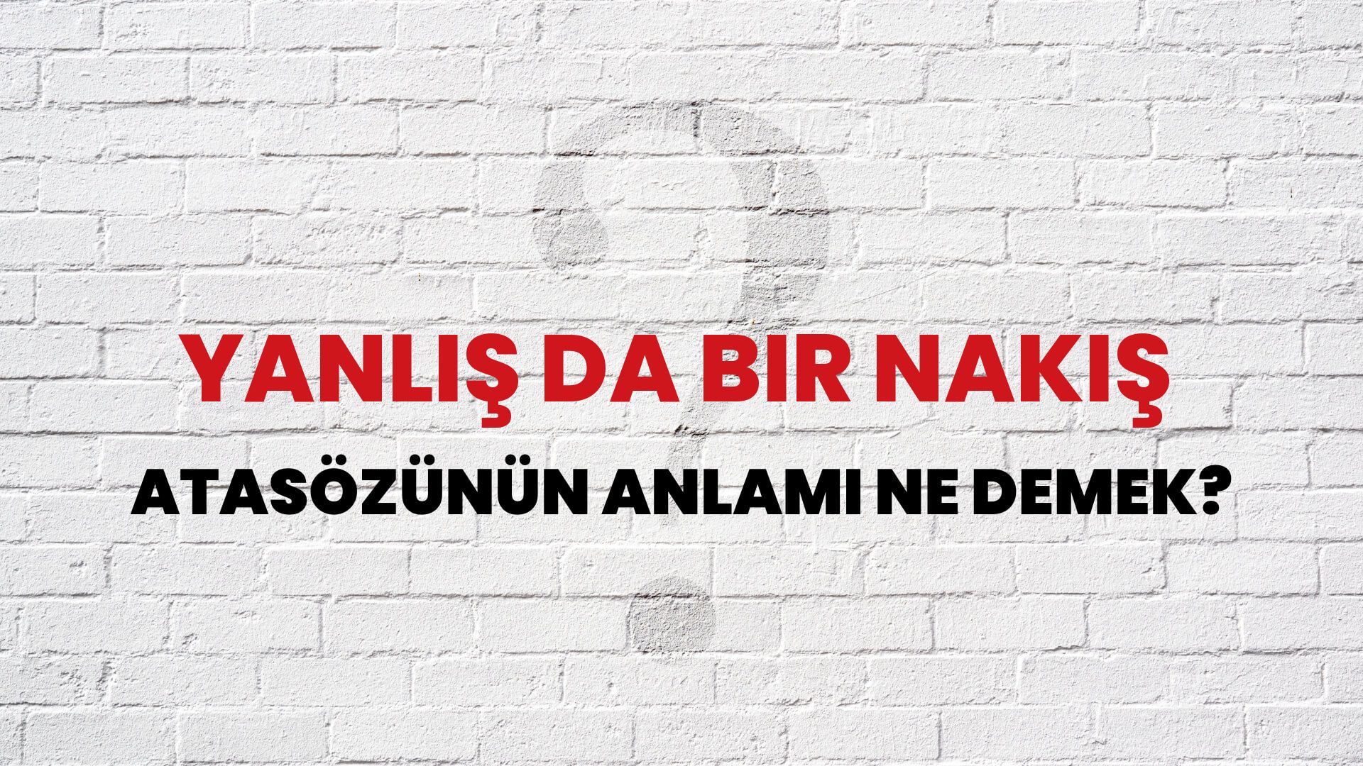 Yanlış da bir nakış Atasözünün Anlamı Ne Demek?