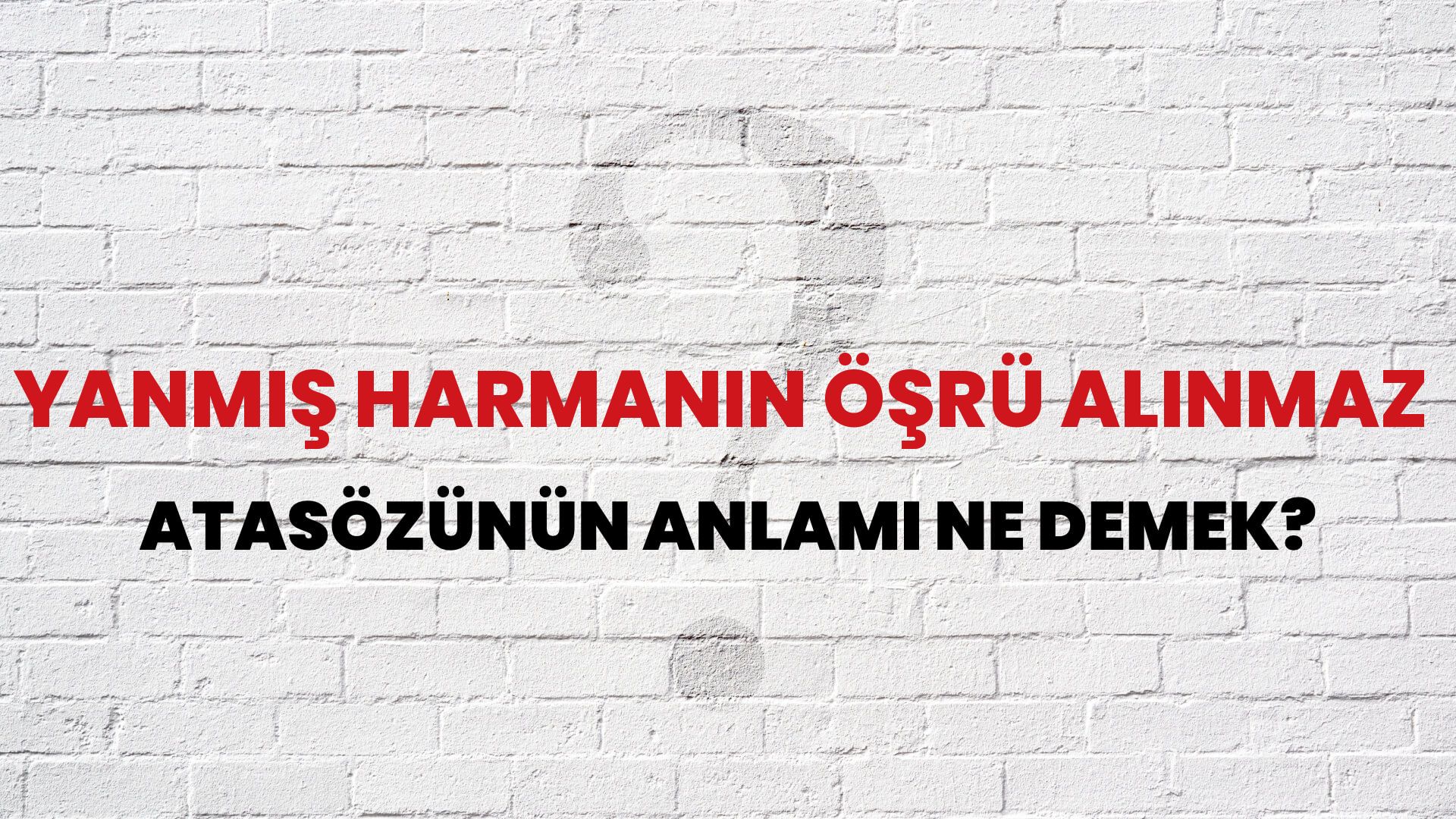 Yanmış harmanın öşrü alınmaz Atasözünün Anlamı Ne Demek?