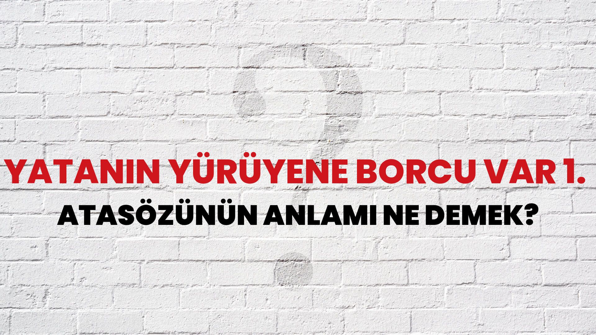Yatanın yürüyene borcu var 1. Atasözünün Anlamı Ne Demek?