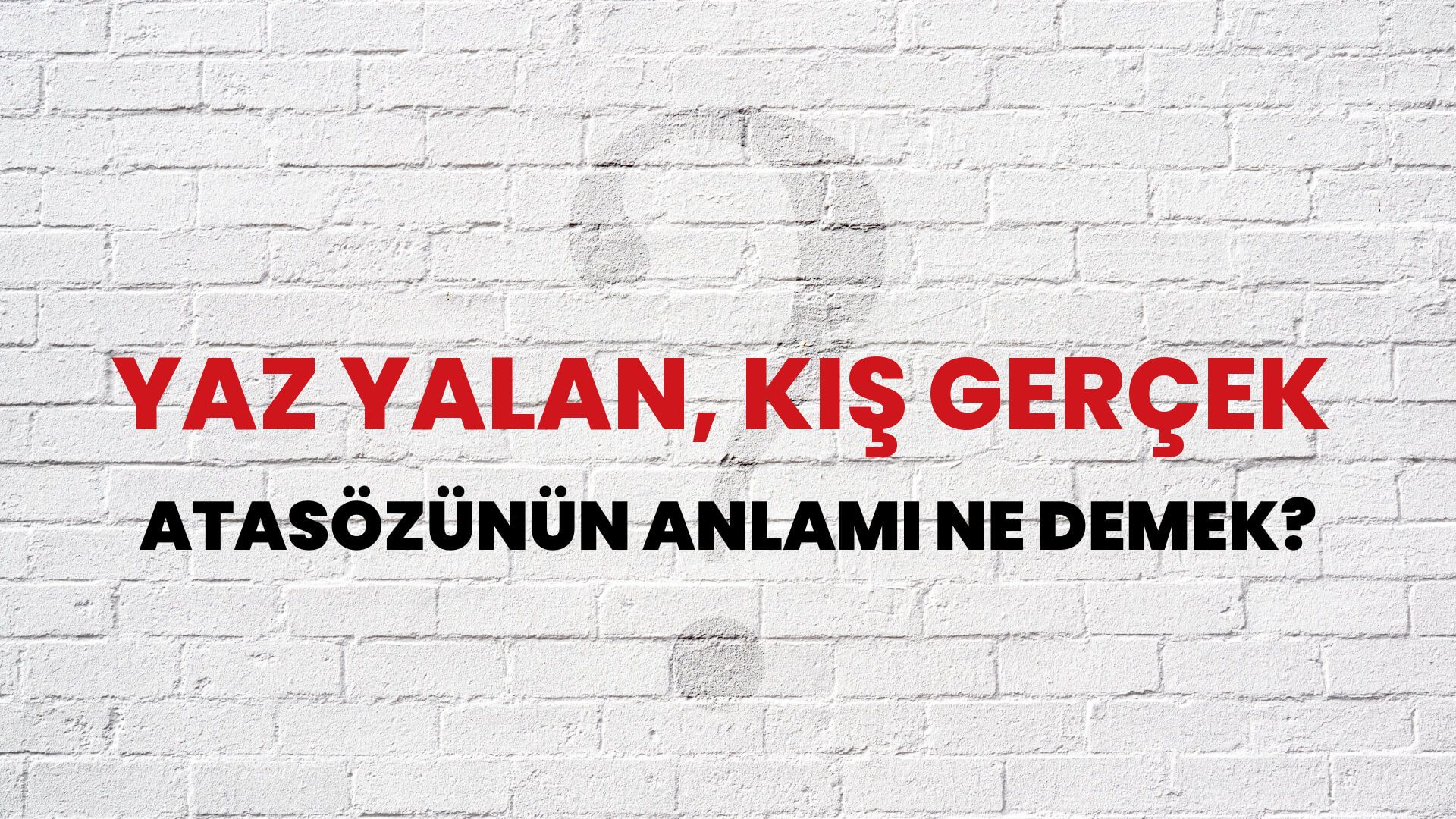 Yaz yalan, kış gerçek Atasözünün Anlamı Ne Demek?