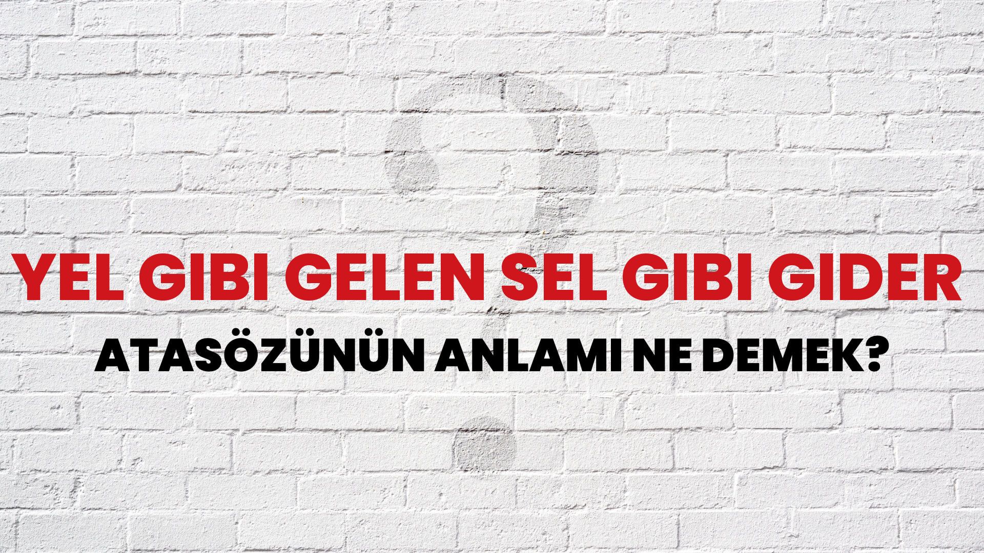 Yel gibi gelen sel gibi gider Atasözünün Anlamı Ne Demek?