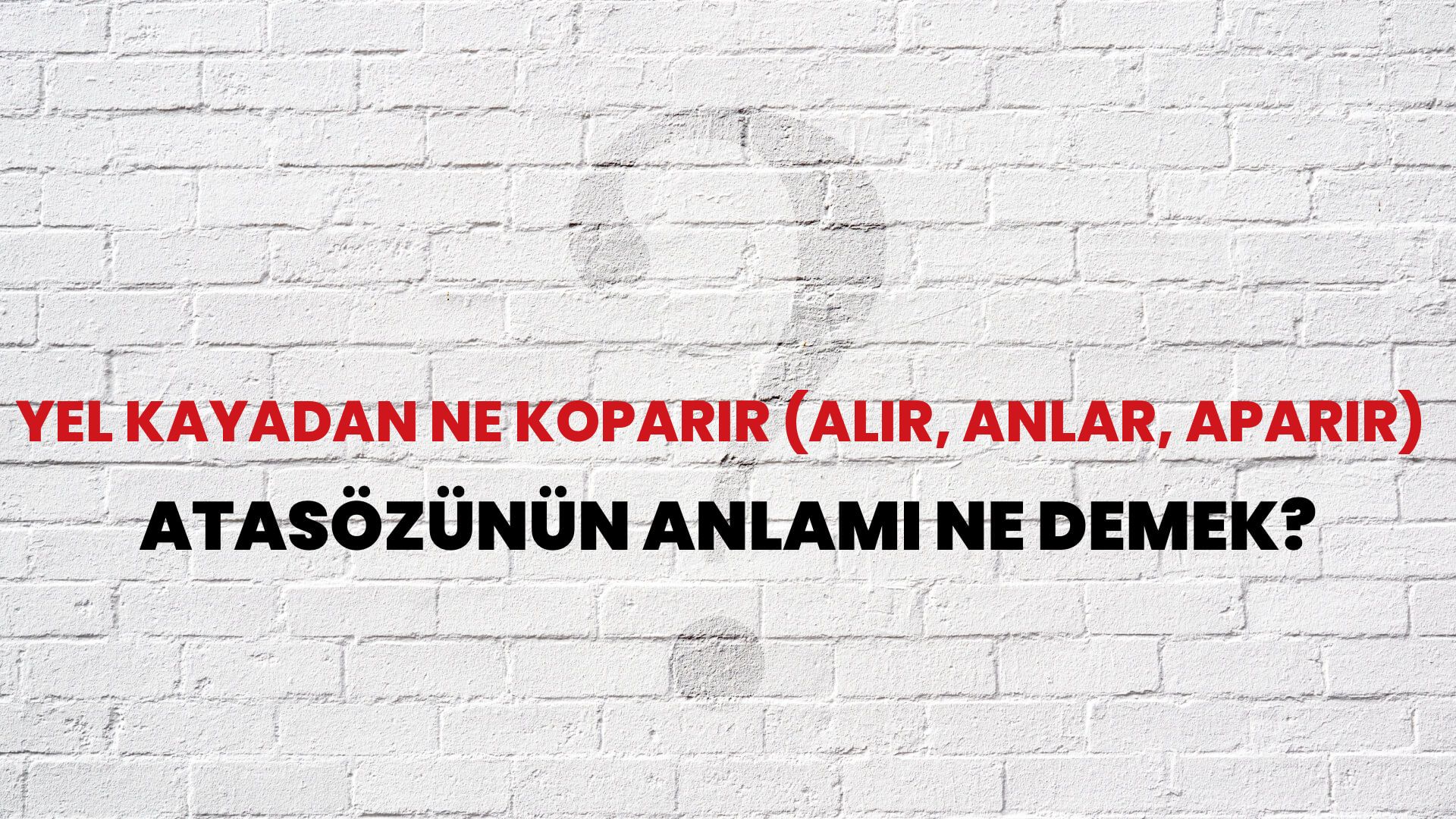 Yel kayadan ne koparır (alır, anlar, aparır) Atasözünün Anlamı Ne Demek?