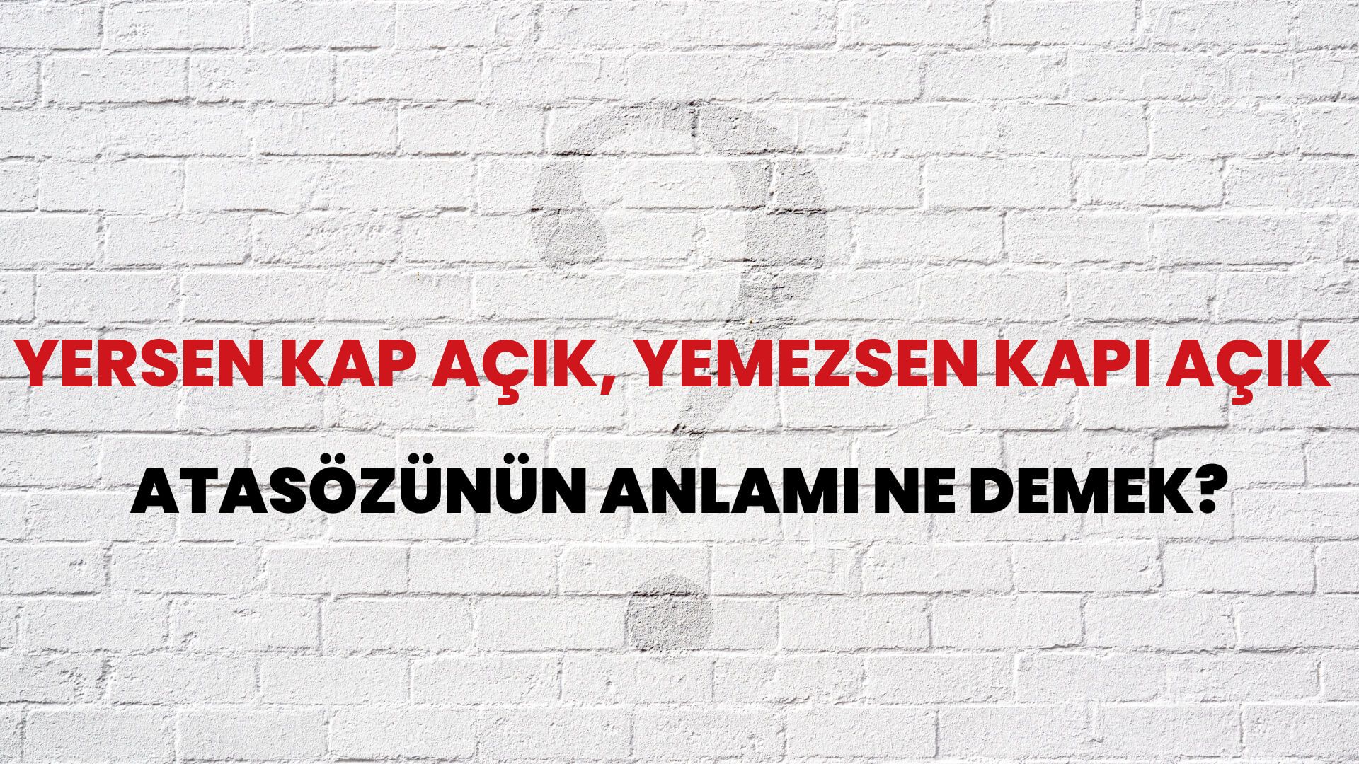 Yersen kap açık, yemezsen kapı açık Atasözünün Anlamı Ne Demek?