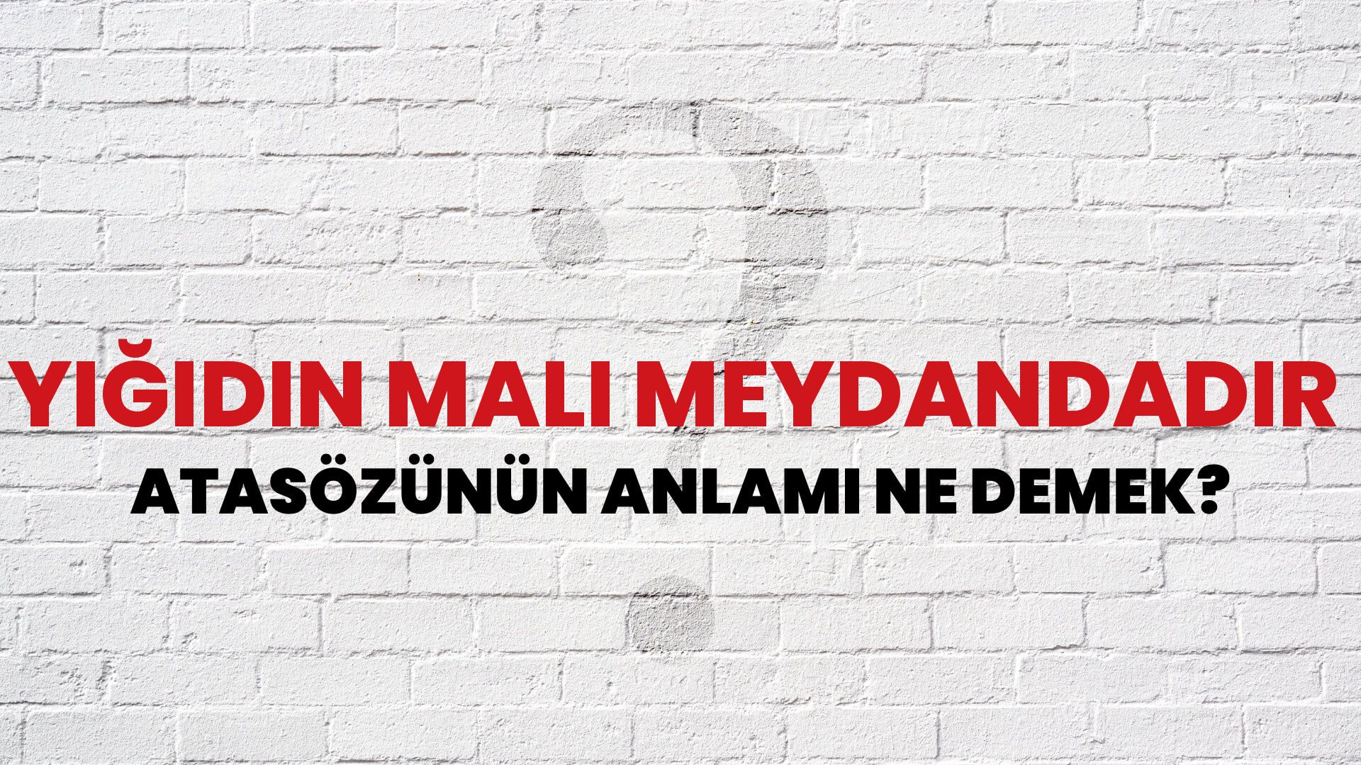 Yiğidin malı meydandadır Atasözünün Anlamı Ne Demek?