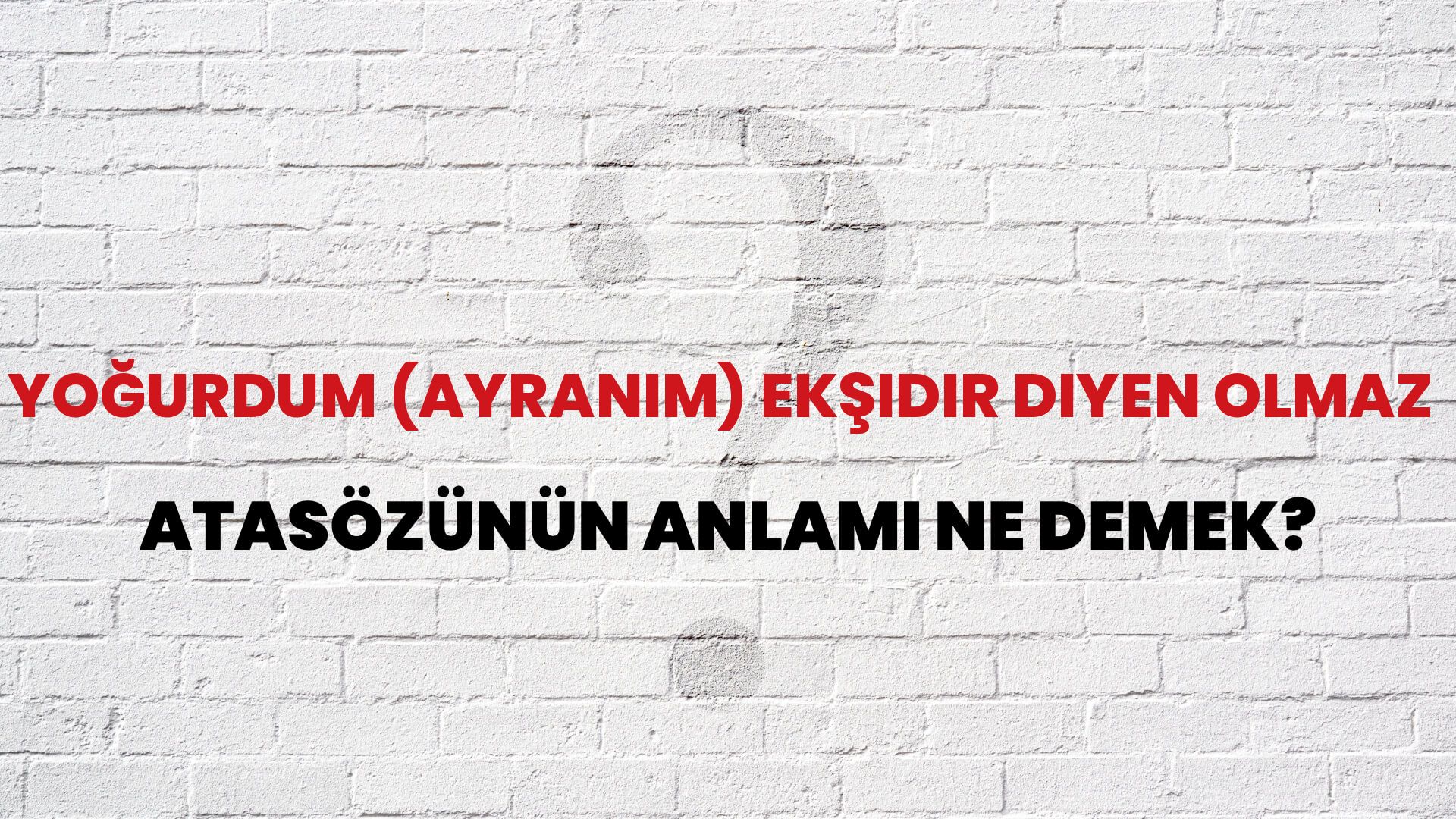 Yoğurdum (ayranım) ekşidir diyen olmaz Atasözünün Anlamı Ne Demek?