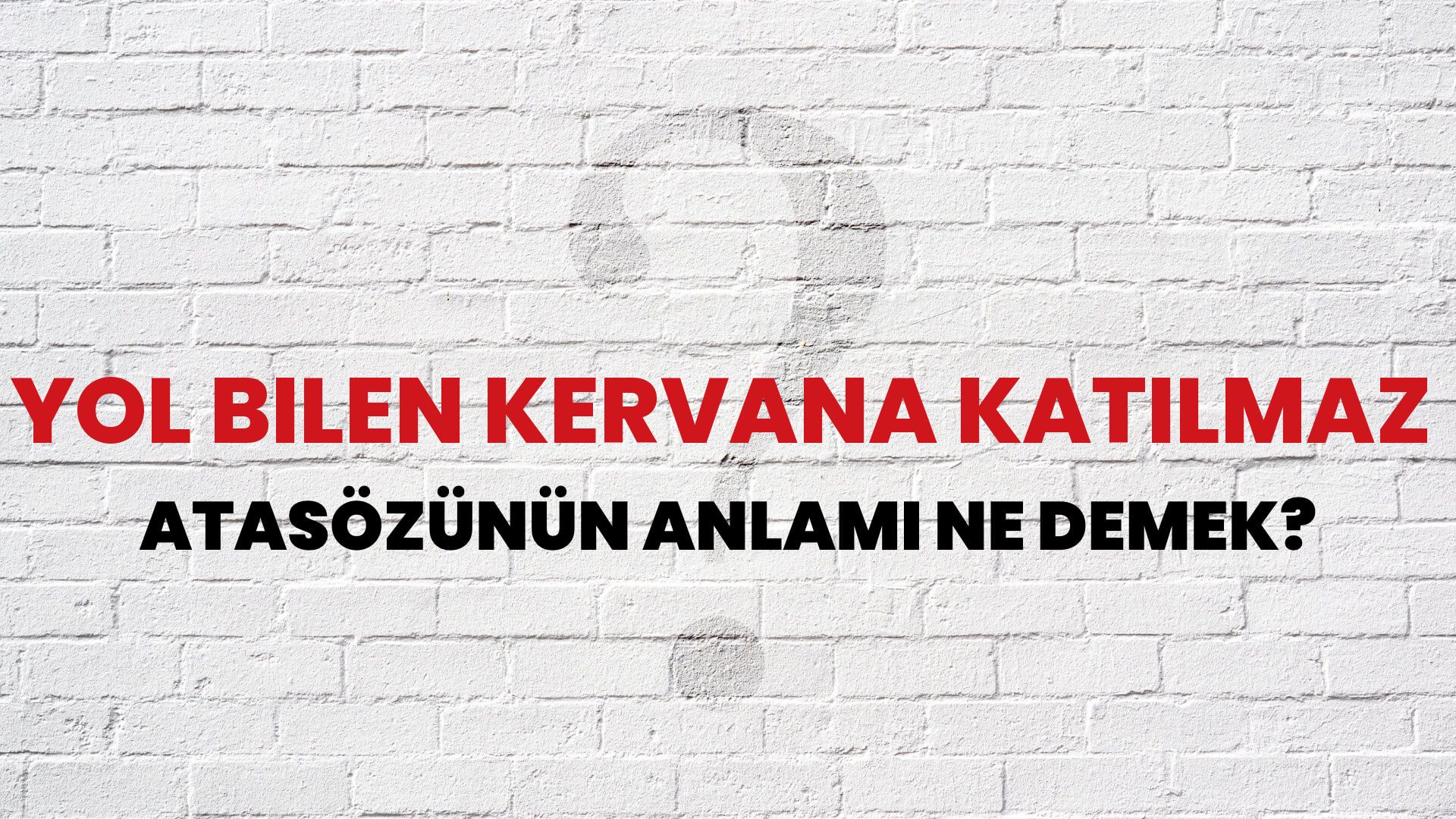 Yol bilen kervana katılmaz Atasözünün Anlamı Ne Demek?