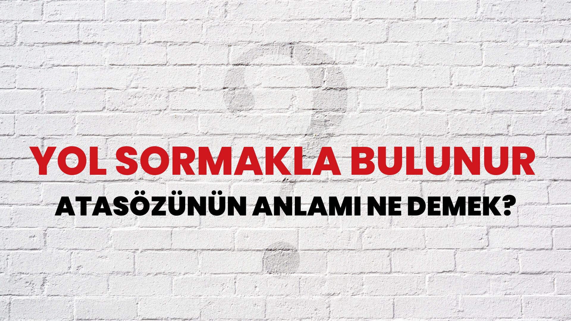 Yol sormakla bulunur Atasözünün Anlamı Ne Demek?