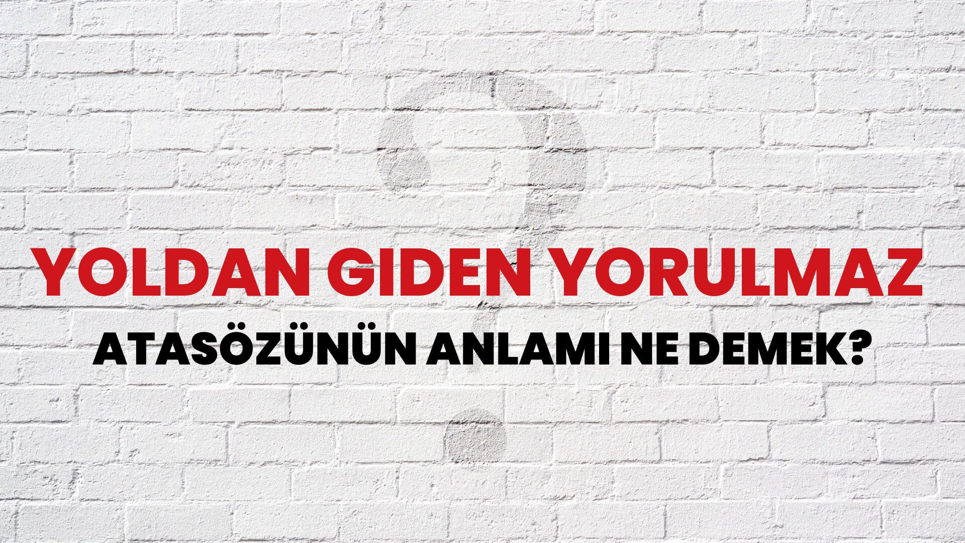 Yoldan giden yorulmaz Atasözünün Anlamı Ne Demek?