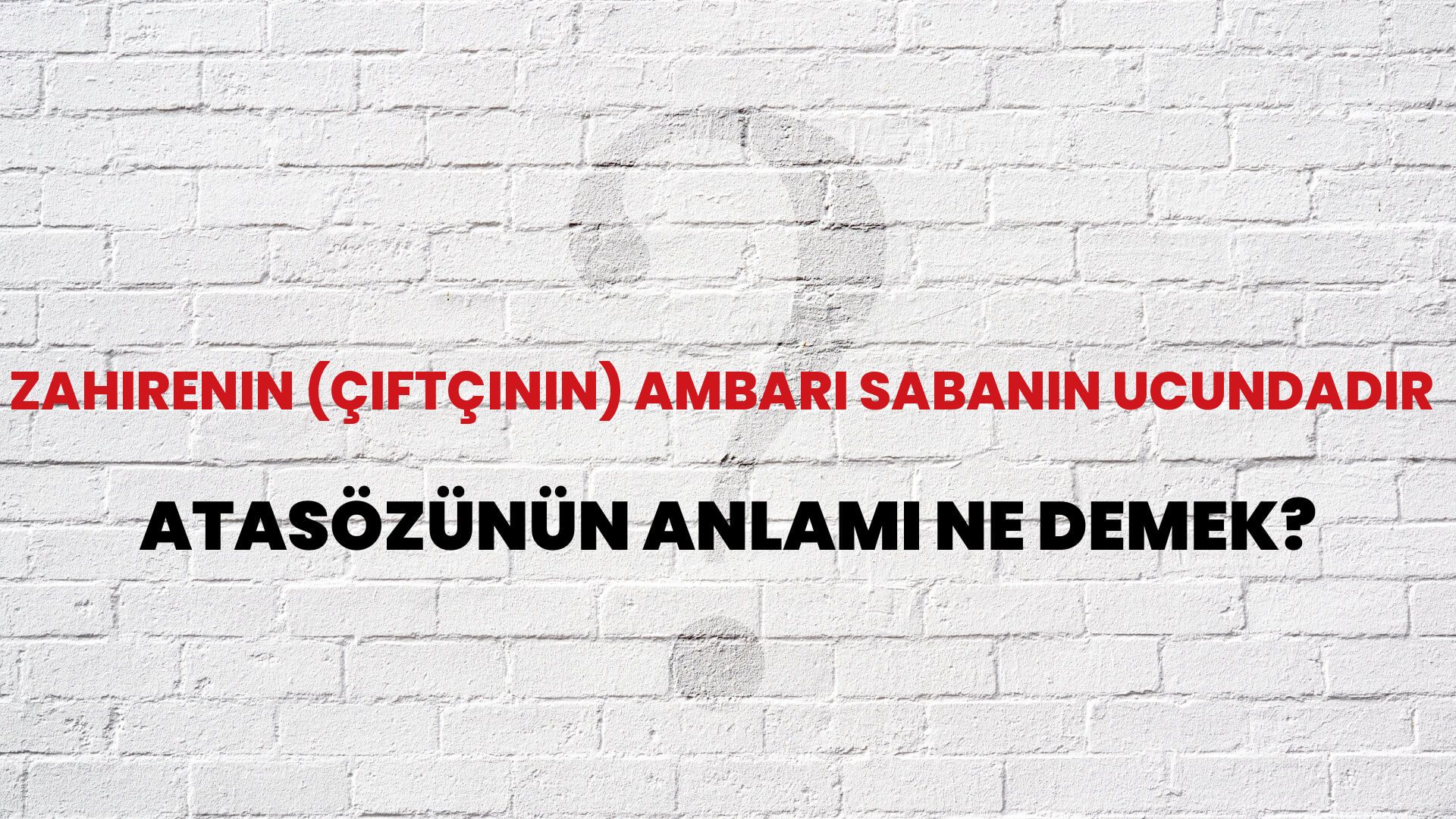 Zahirenin (çiftçinin) ambarı sabanın ucundadır Atasözünün Anlamı Ne Demek?
