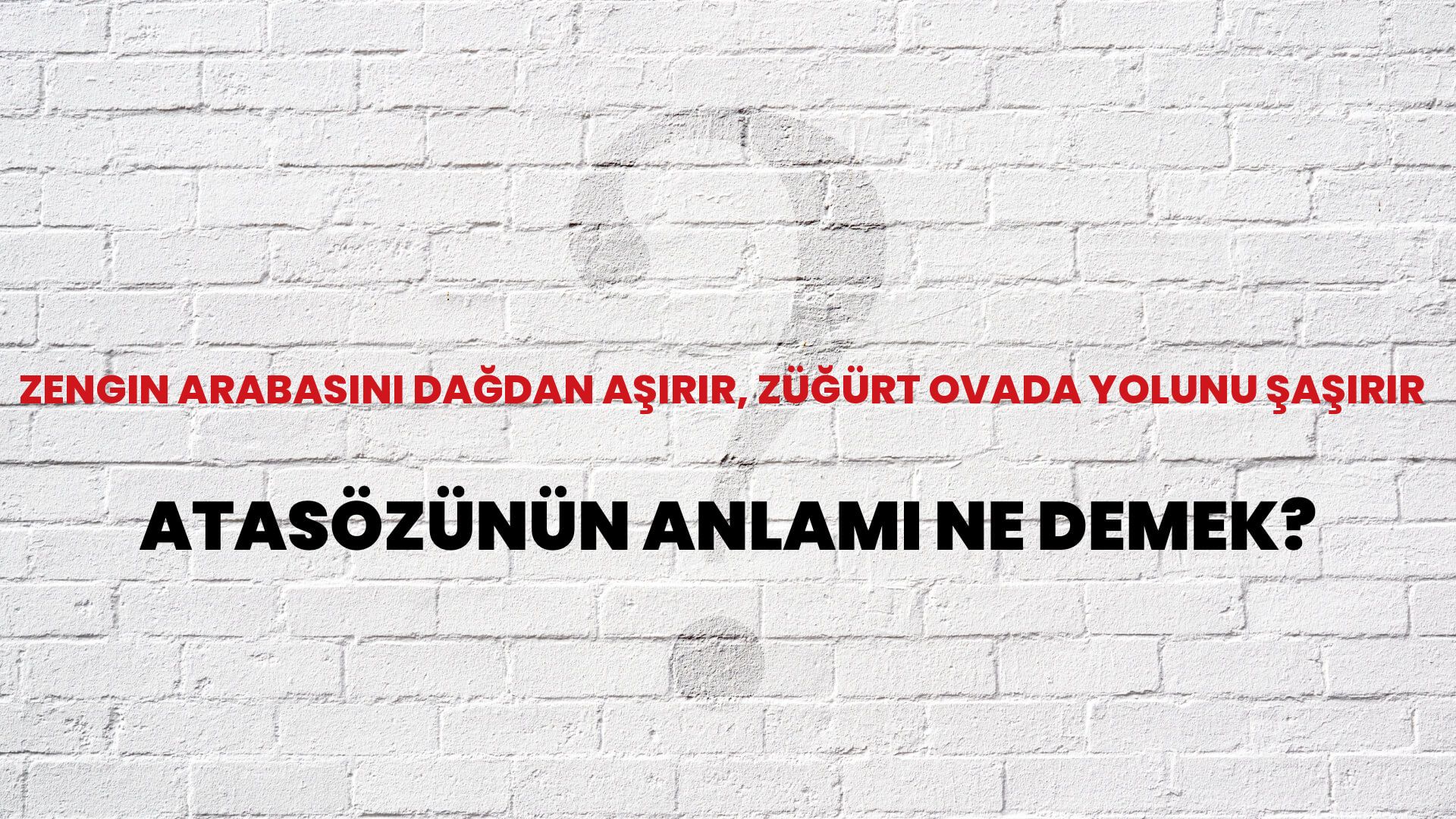 Zengin arabasını dağdan aşırır, züğürt ovada yolunu şaşırır Atasözünün Anlamı Ne Demek?