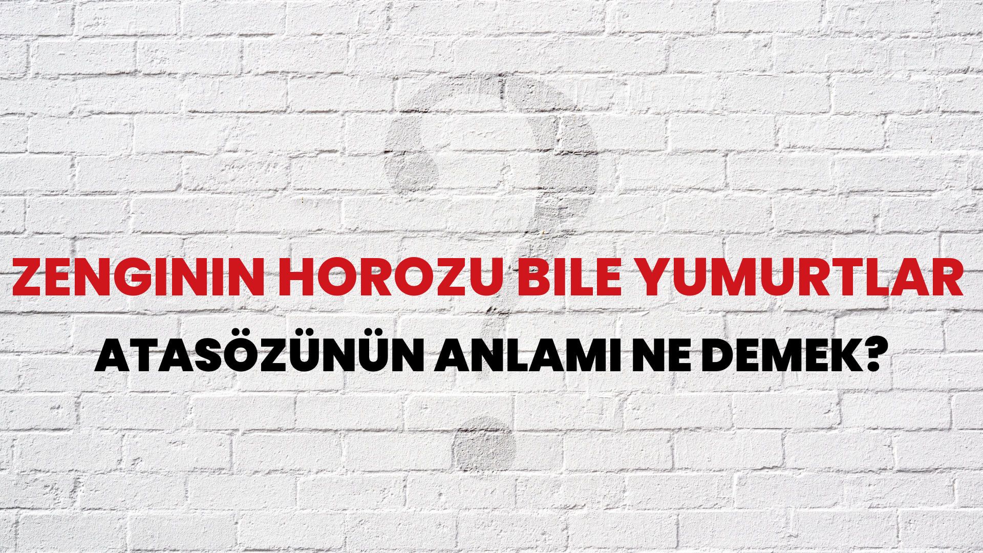 Zenginin horozu bile yumurtlar Atasözünün Anlamı Ne Demek?