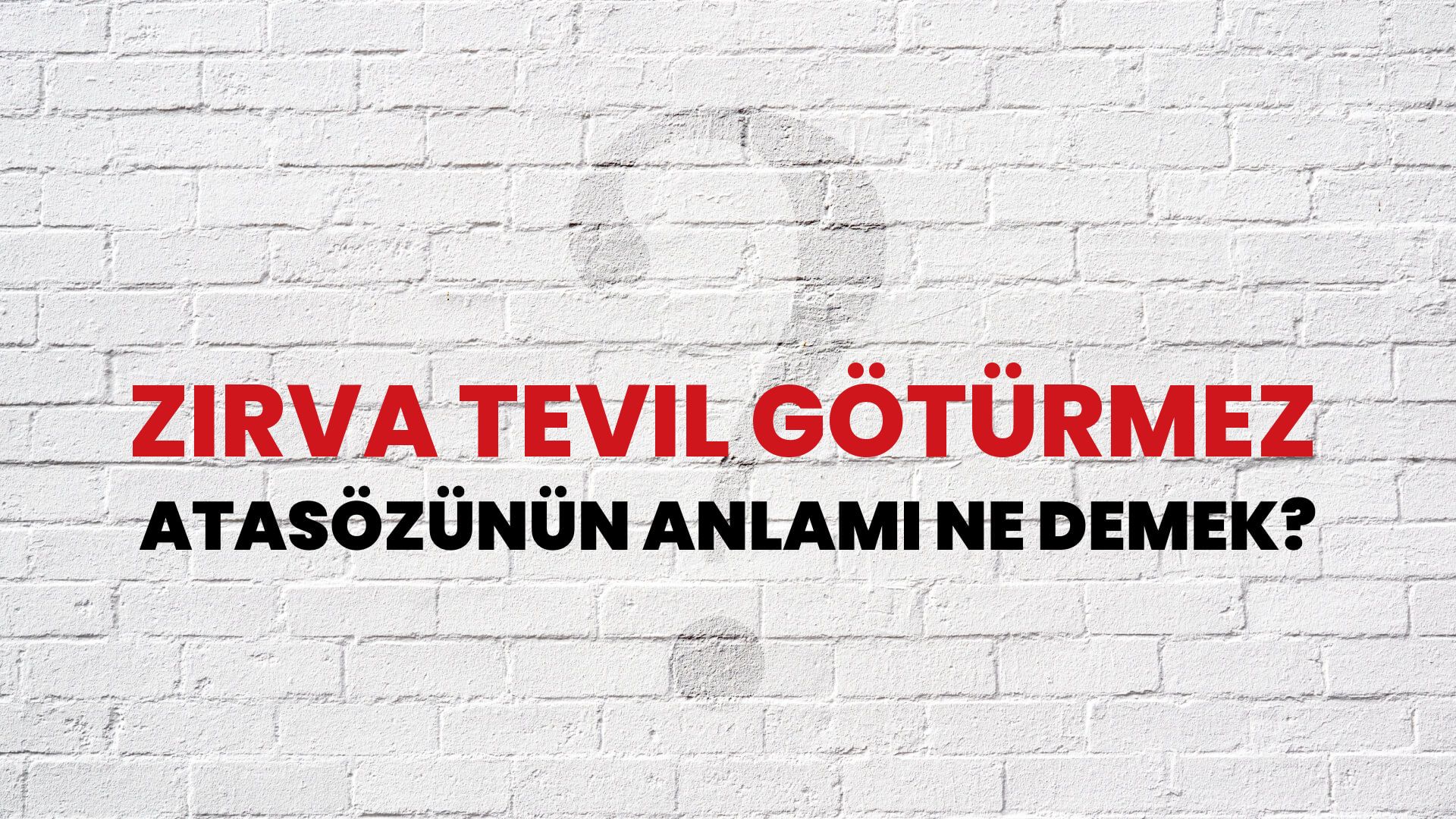 Zırva tevil götürmez Atasözünün Anlamı Ne Demek?