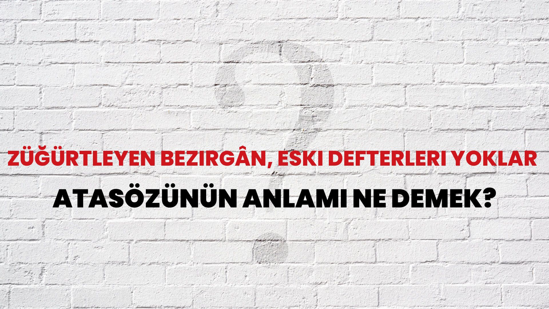 Züğürtleyen bezirgân, eski defterleri yoklar Atasözünün Anlamı Ne Demek?